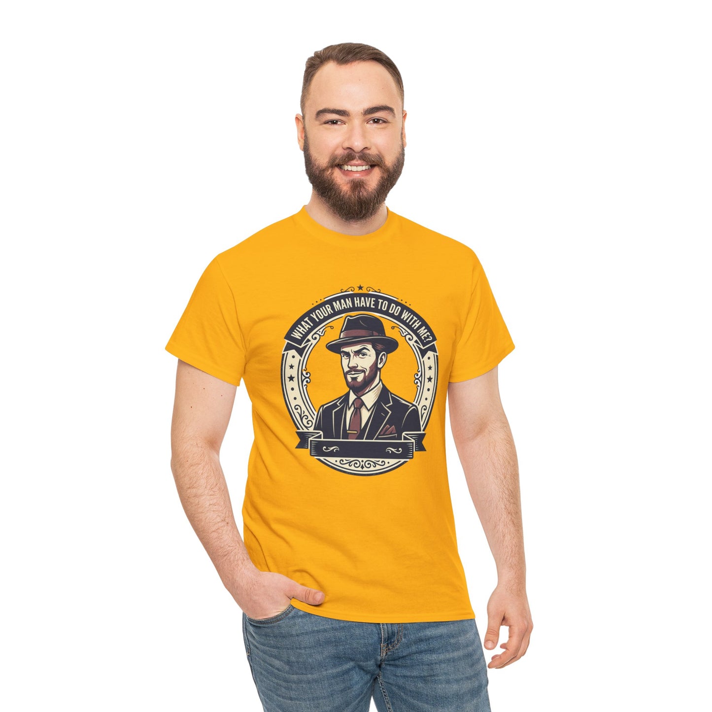 "WHAT YOUR MAN HAVE TO DO WITH ME" T-Shirt — Sassy Graphic Tee