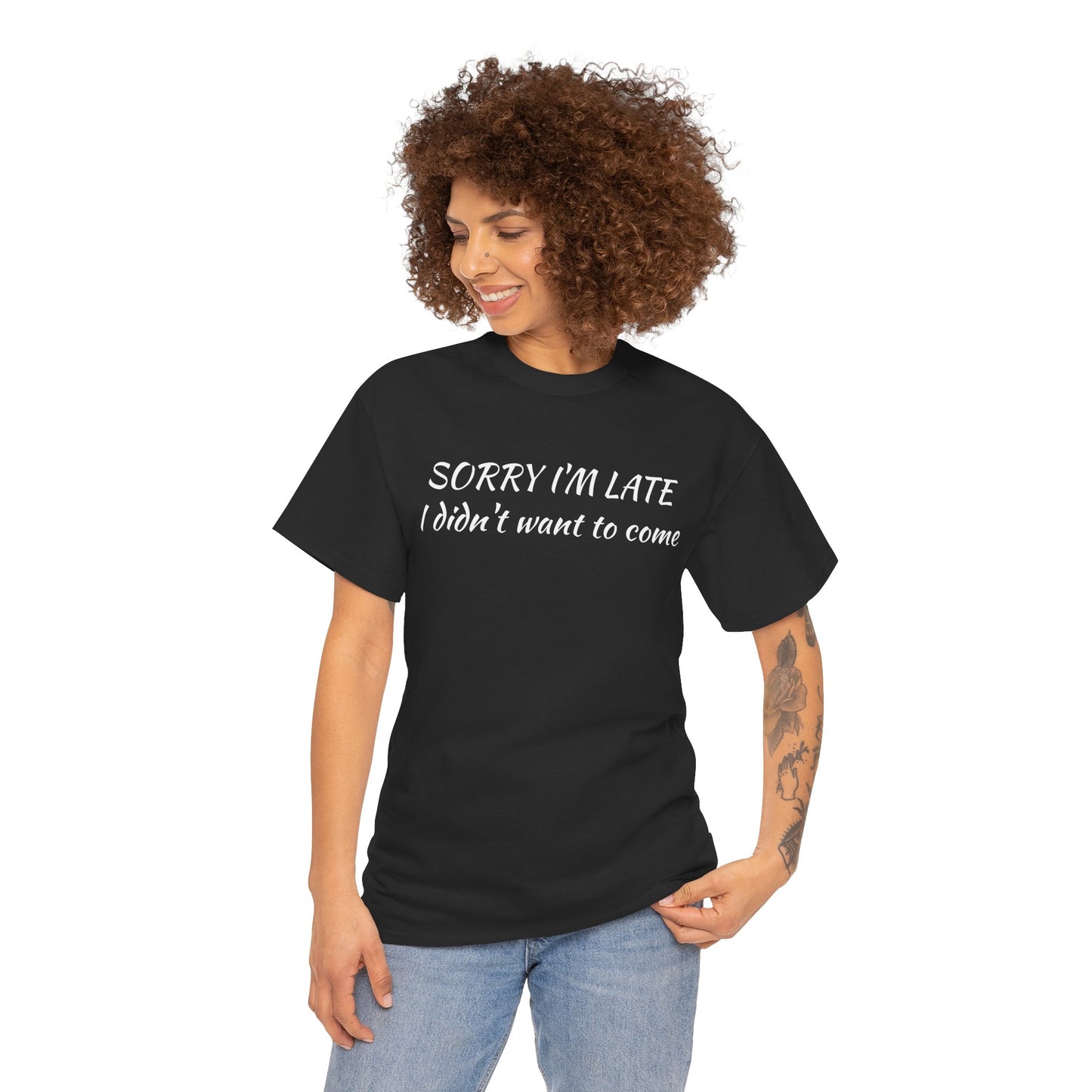 Sorry I'm Late T‑Shirt — "I Didn't Want To Come" Funny Graphic Tee
