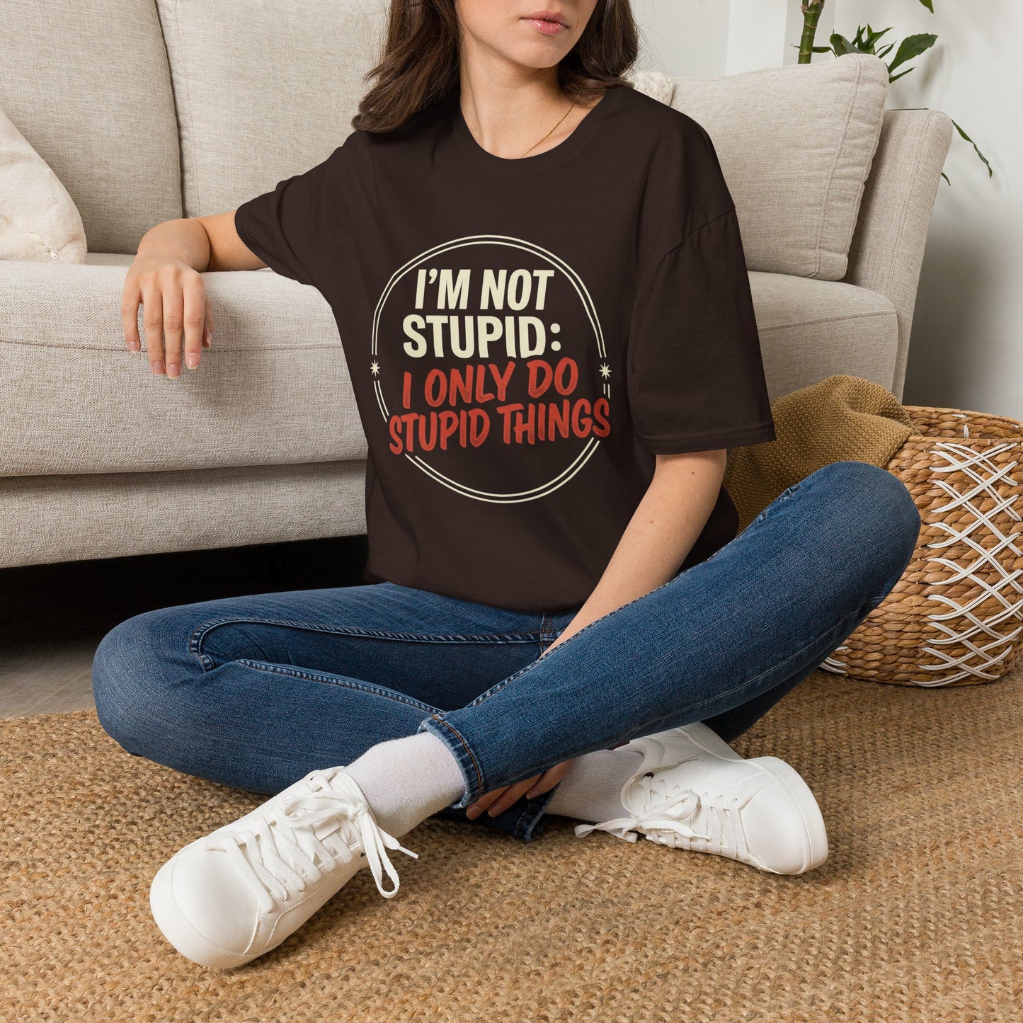I'm Not Stupid I Only Do Stupid Things T-Shirt