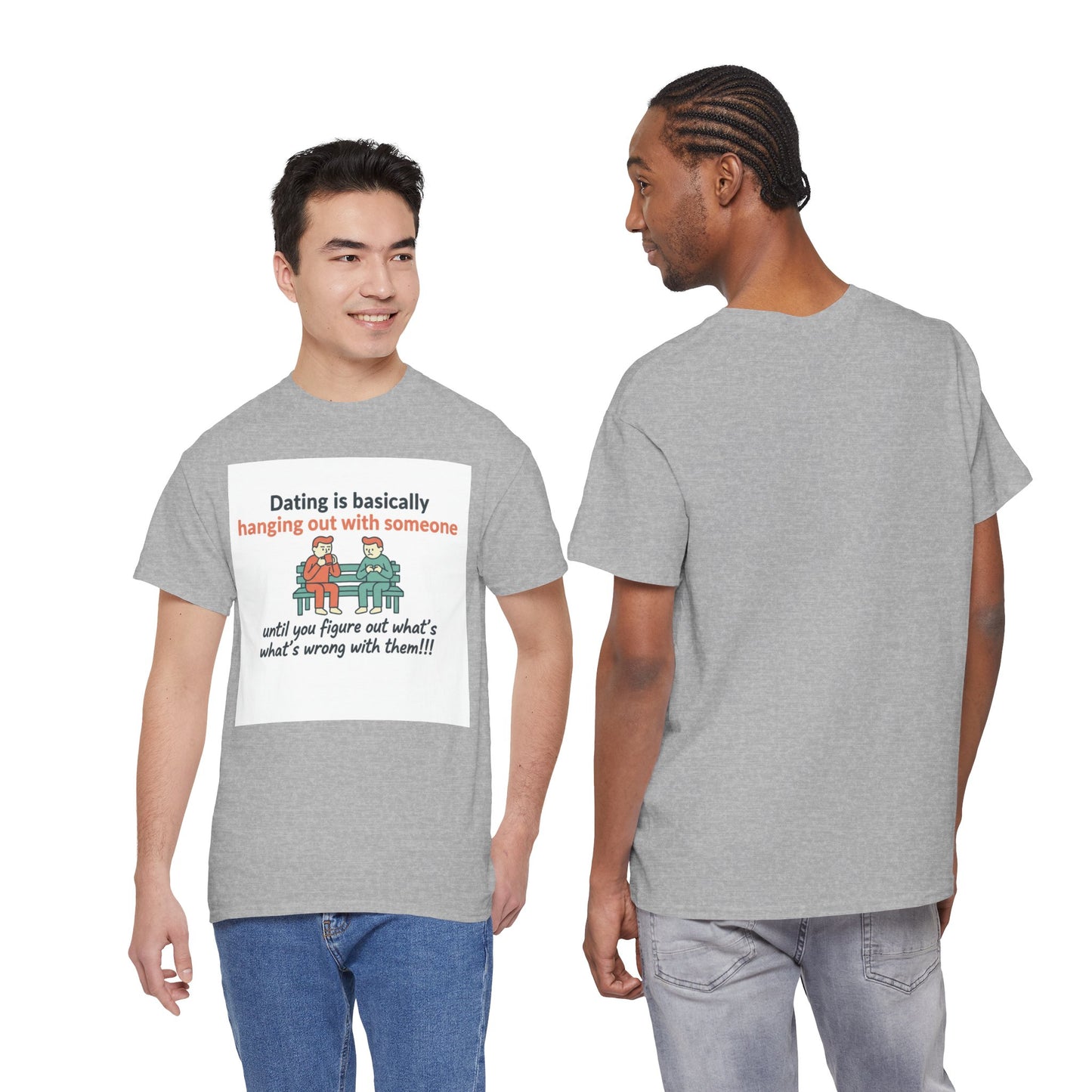 Dating Humor T‑Shirt — "Dating is basically hanging out with someone… until you figure out what's wrong with them!"
