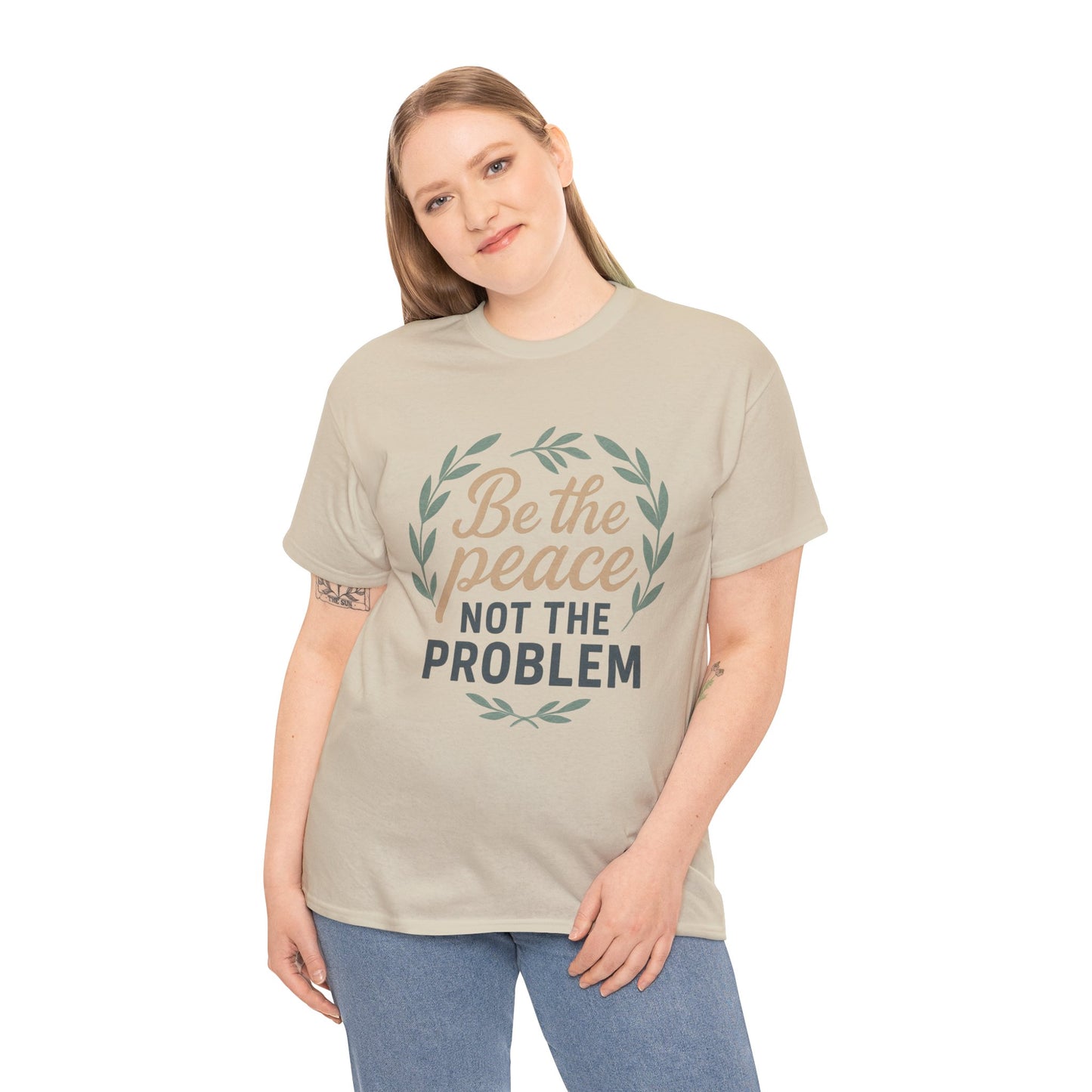 T-Shirt — "Be the Peace Not the Problem" Inspirational Tee