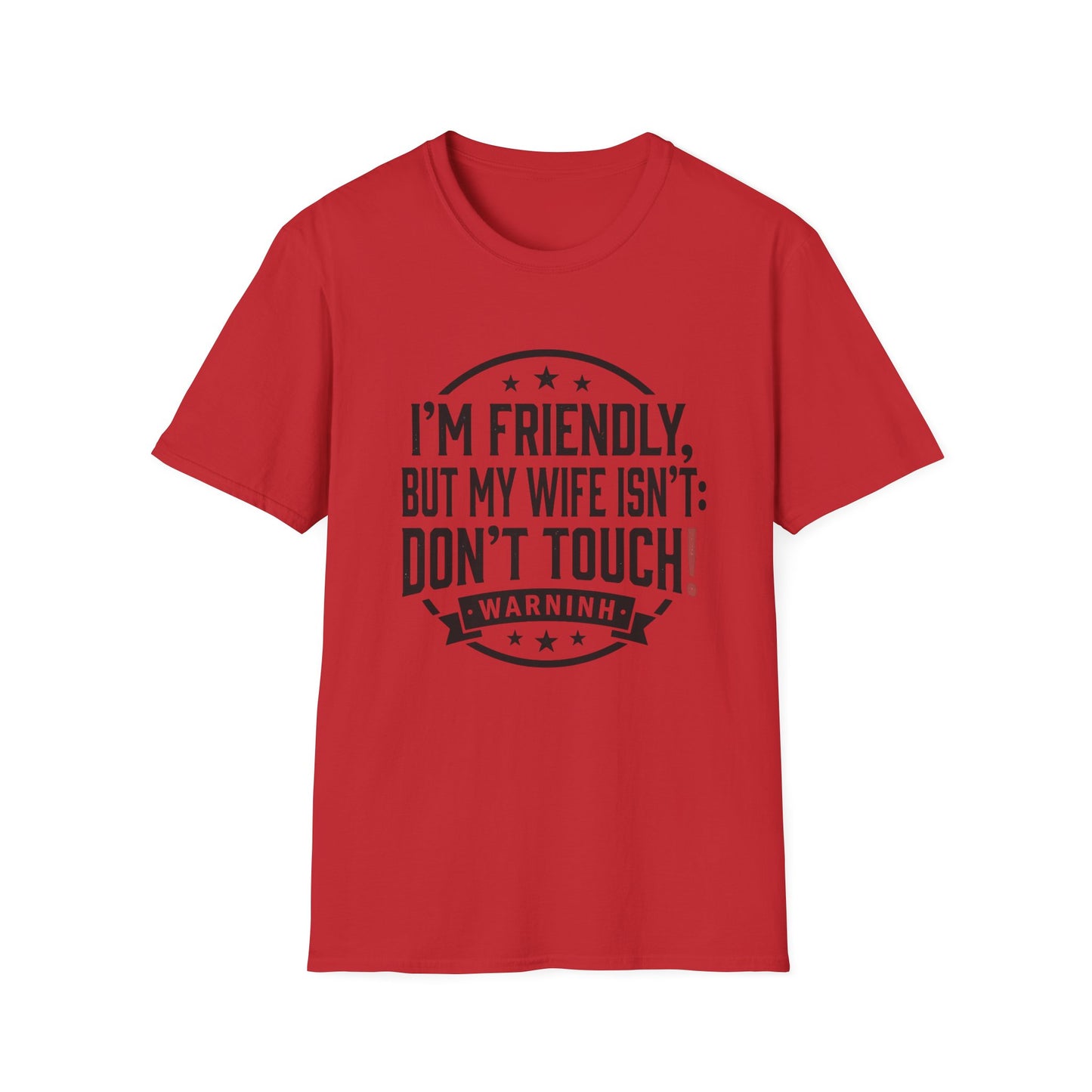 I'm Friendly But My Wife Isn't T-Shirt – Funny Couples Protection Tee