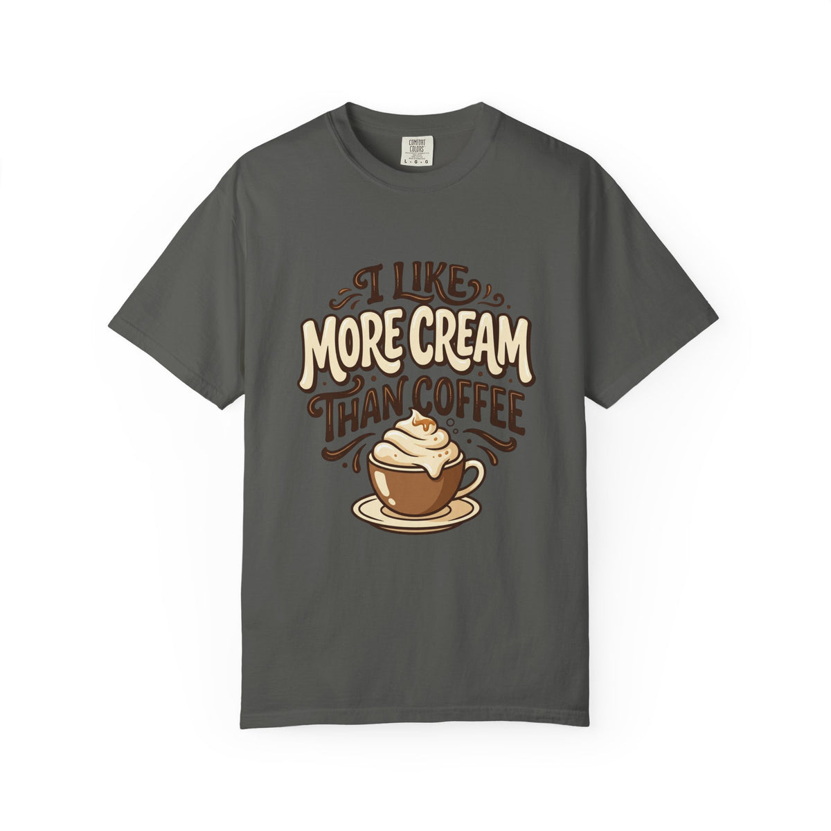 Coffee Tee — "I Like More Cream Than Coffee" Graphic T-Shirt
