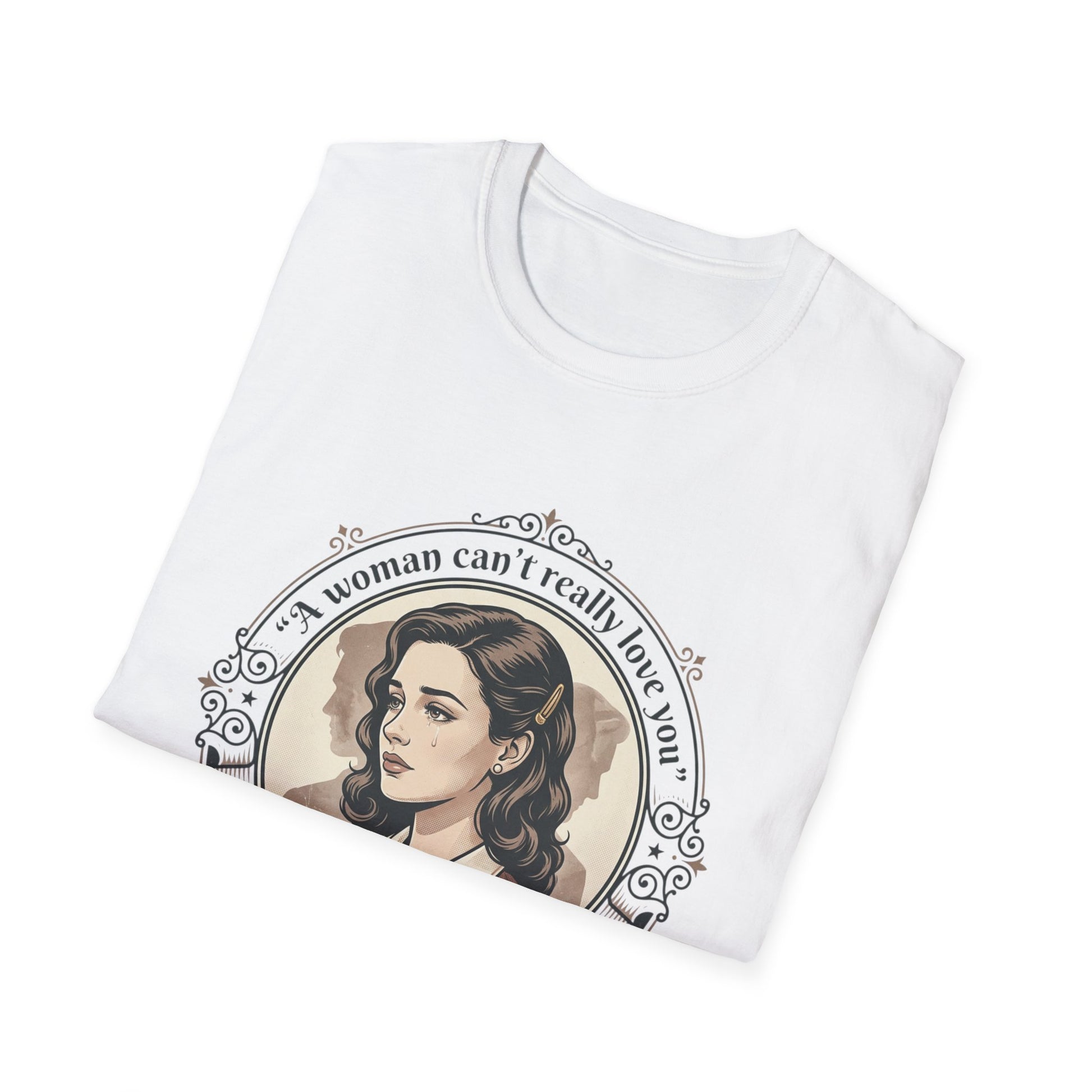 "A Woman Can't Really Love You" Feminist Retro Tee Printify