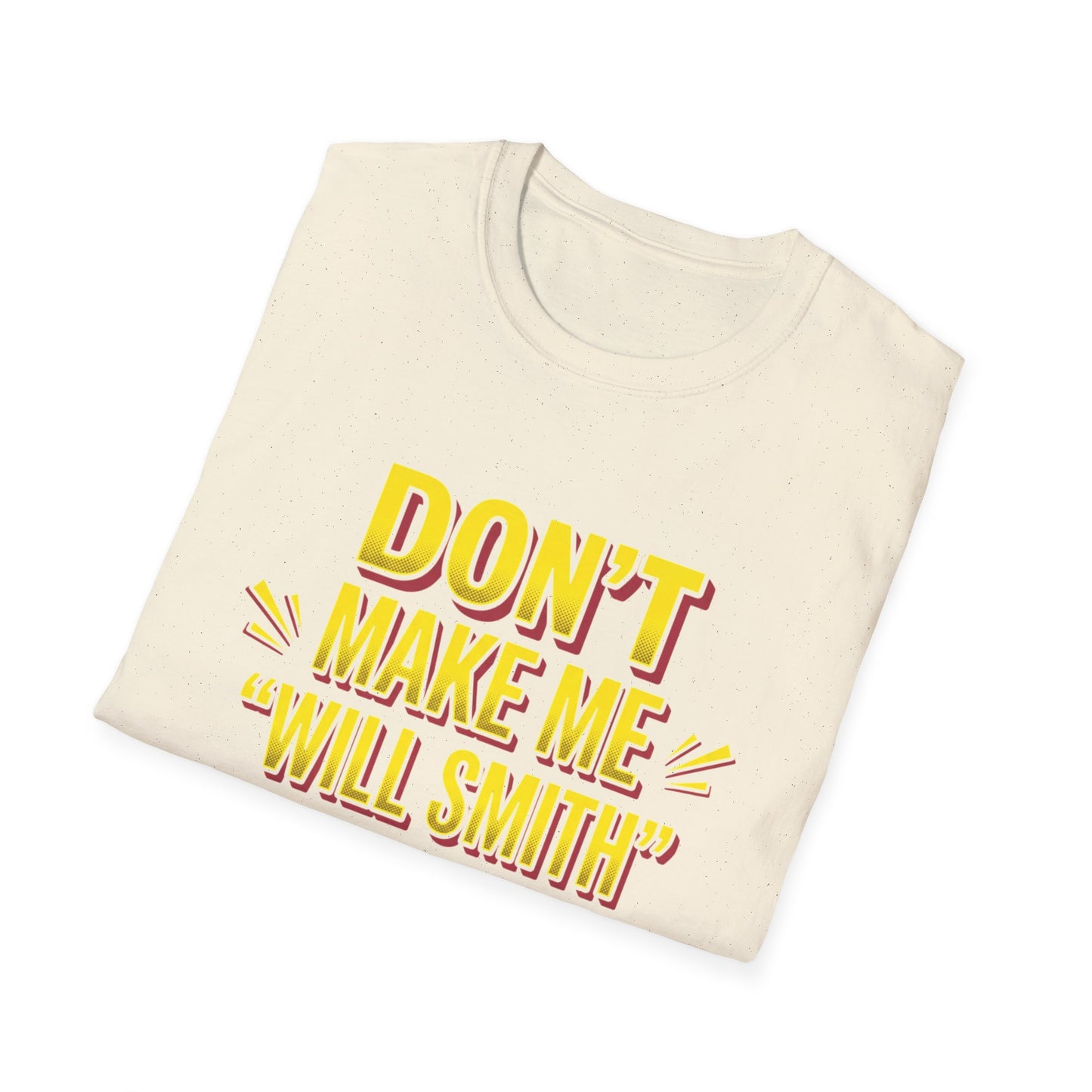 Don't Make Me "Will Smith" T-Shirt — Bold Yellow Graphic Tee