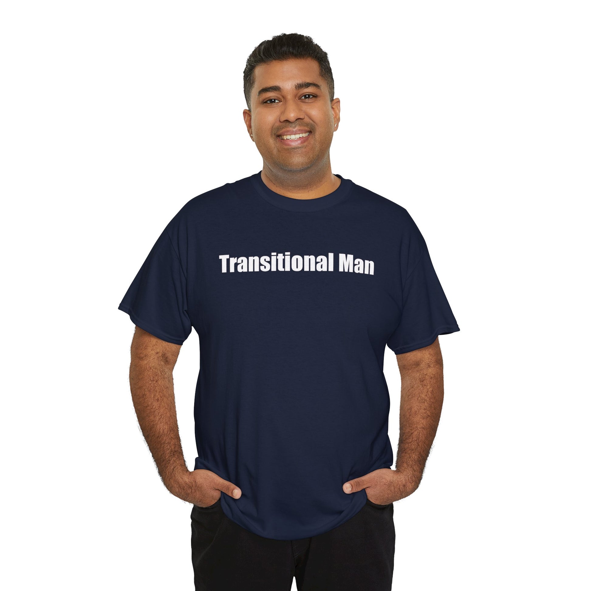 Transitional Man Tee — Bold Text Gender Transition Awareness Shirt Printify