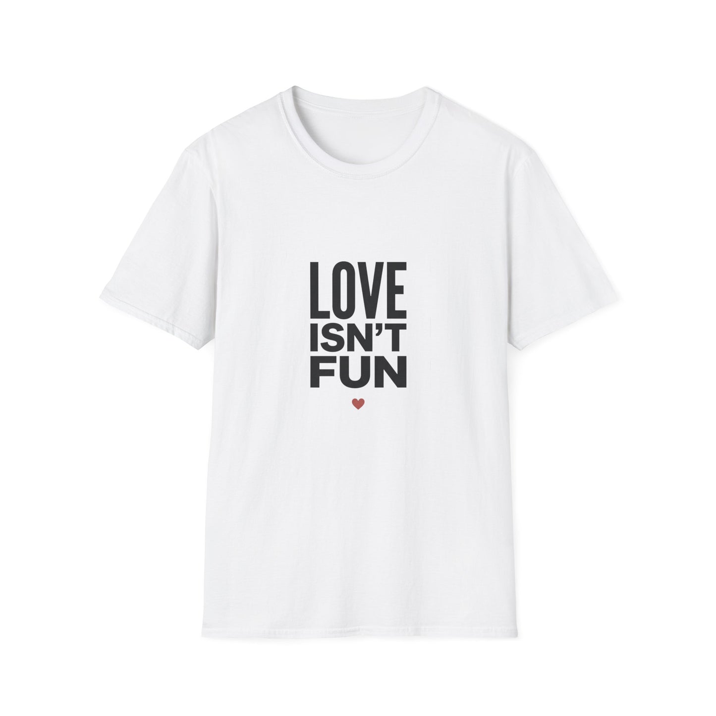 "Love Isn't Fun" Bold Text Graphic Tee