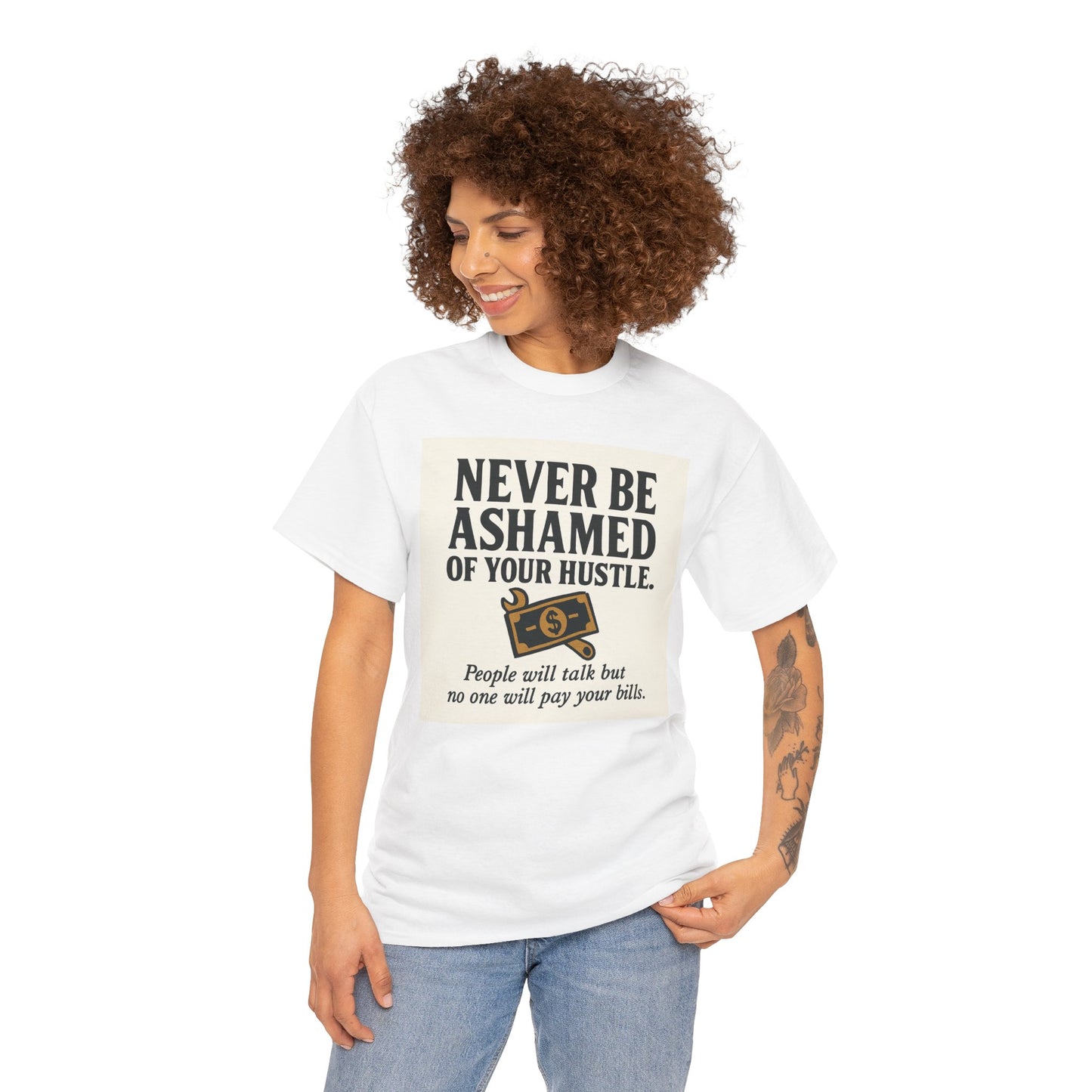 T-Shirt — "Never Be Ashamed of Your Hustle" Motivational Money Graphic Tee