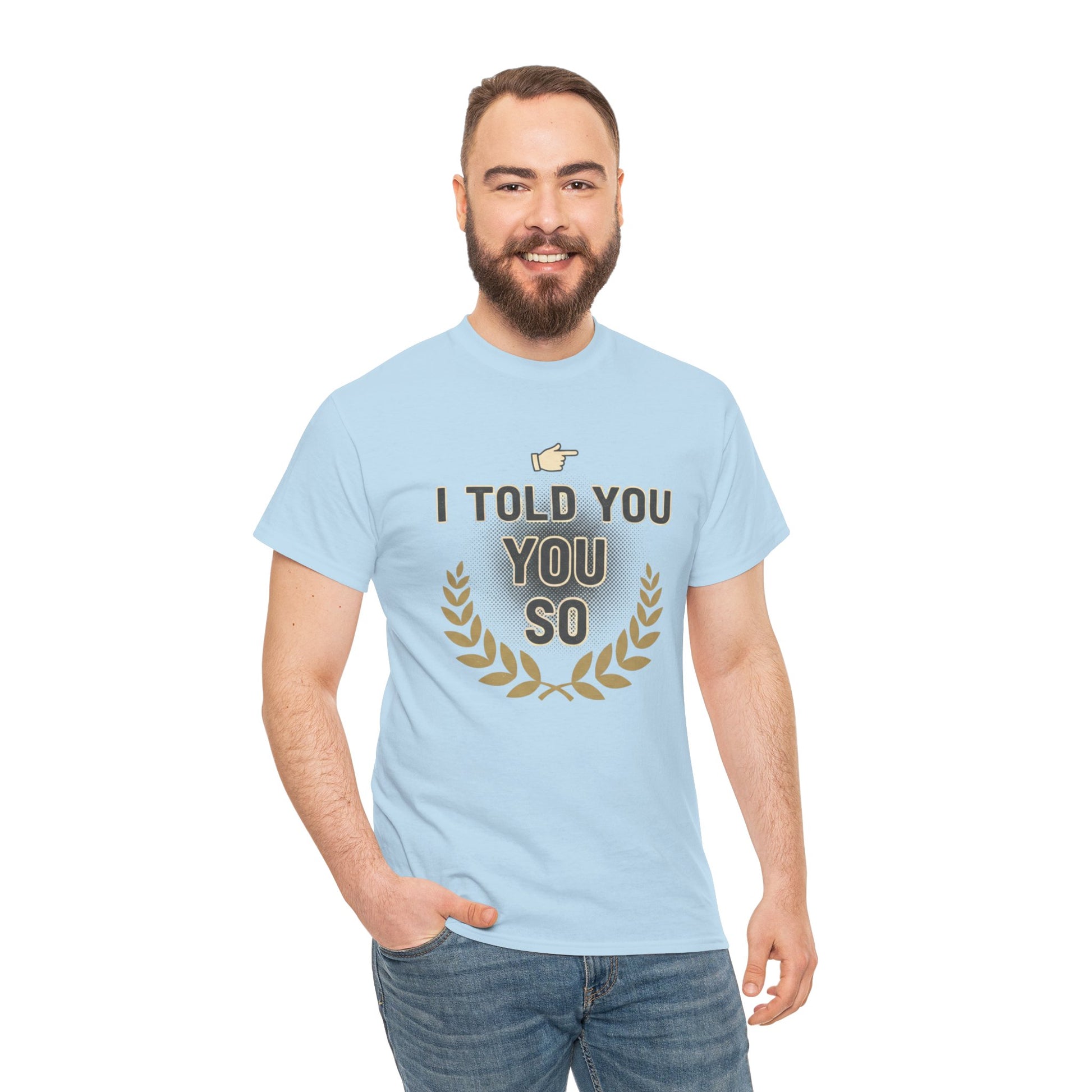 I Told You So Tee — Funny Victory Laurel Graphic T‑Shirt Printify