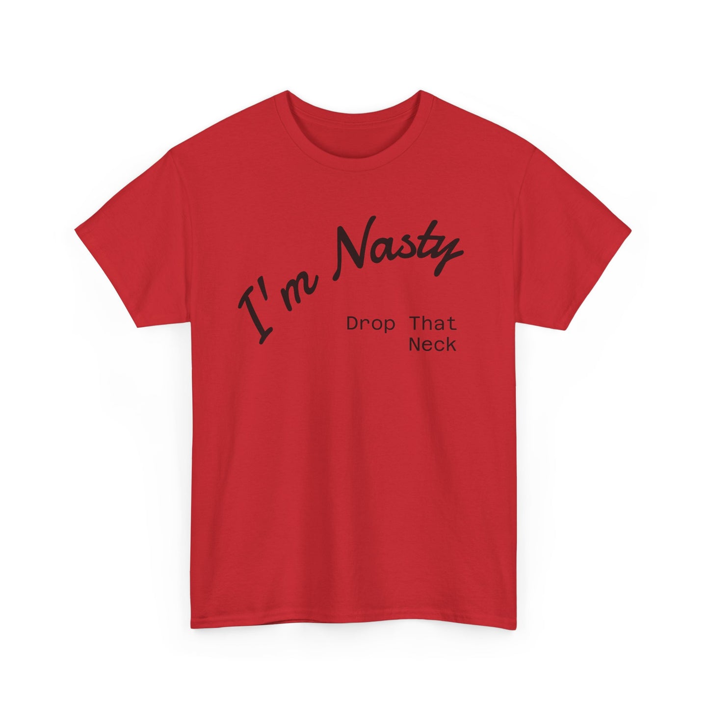 I'm Nasty, Drop That Neck