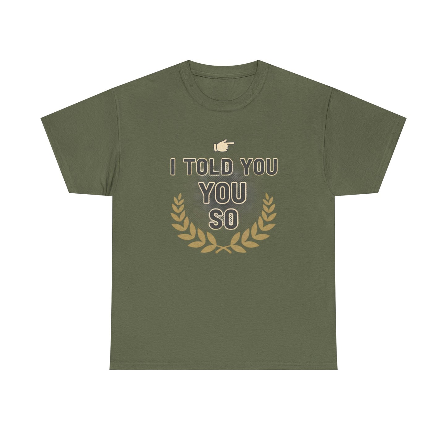 I Told You So Tee — Funny Victory Laurel Graphic T‑Shirt Printify