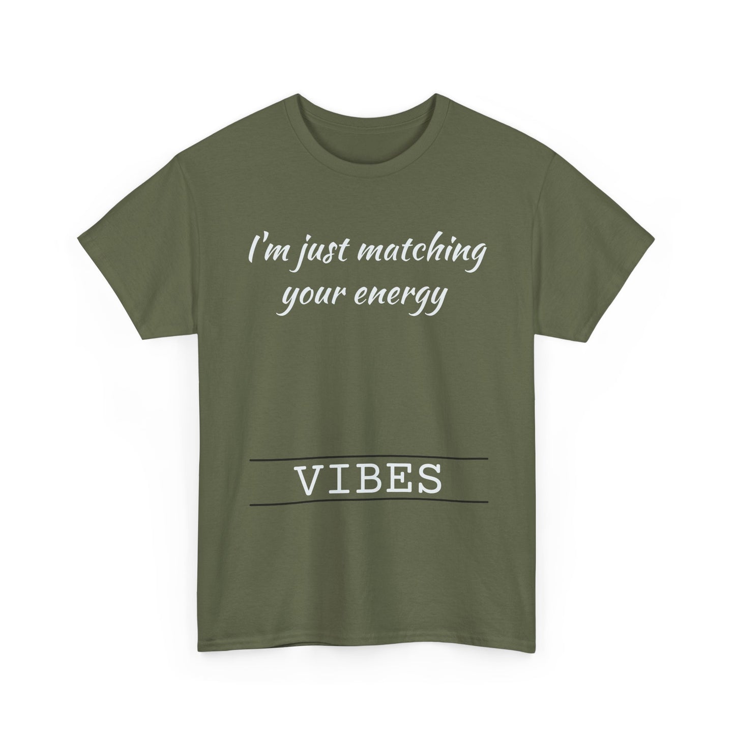I'm Just Matching Your Energy