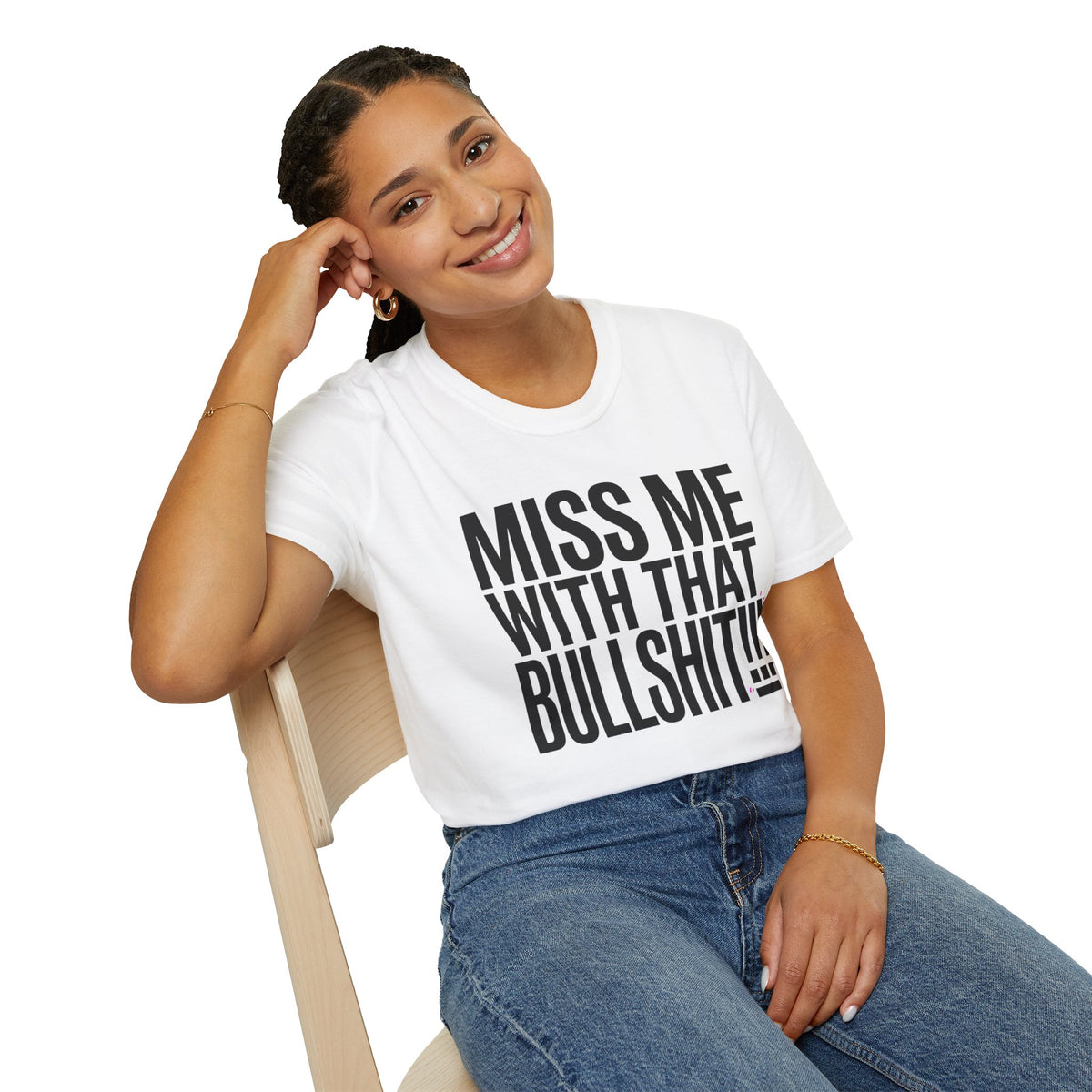 Graphic T-Shirt — "Miss Me With That Bullshit!!!" Bold Statement Tee