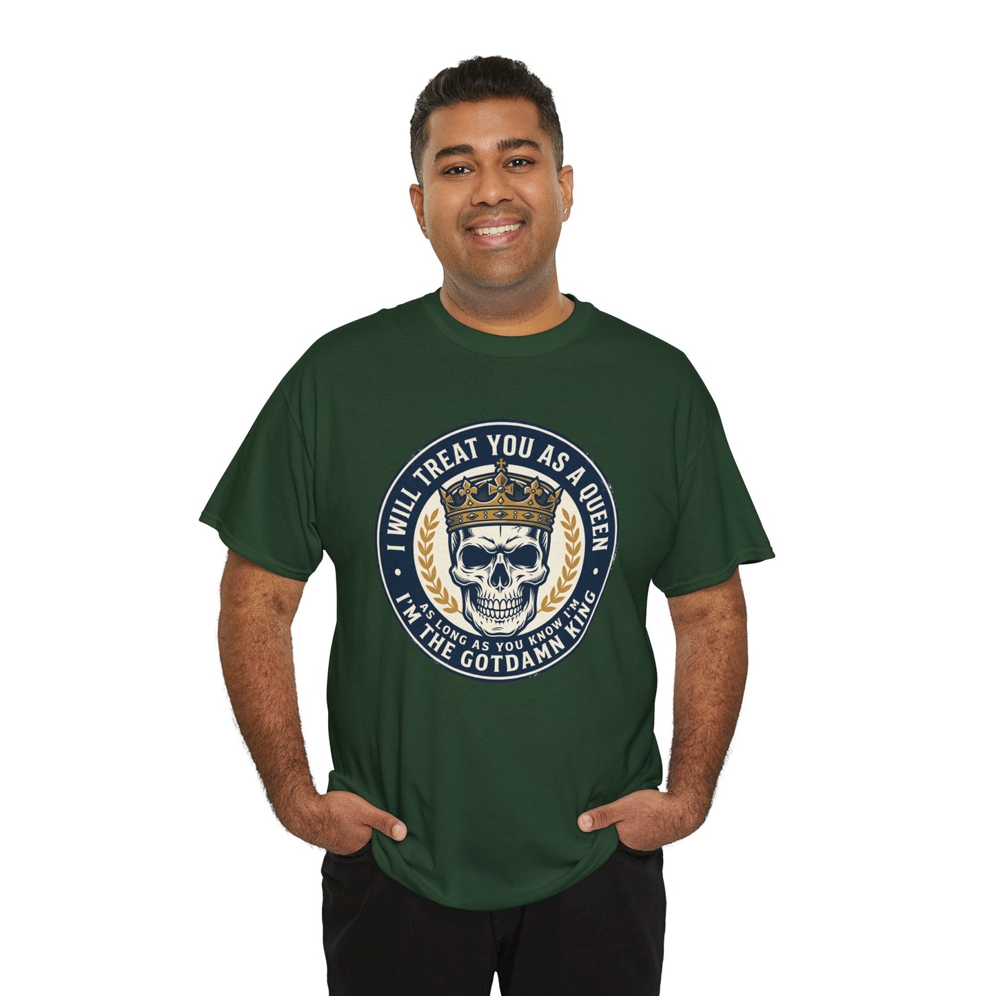 Skull King Tee — "I Will Treat You As A Queen" Graphic T-Shirt