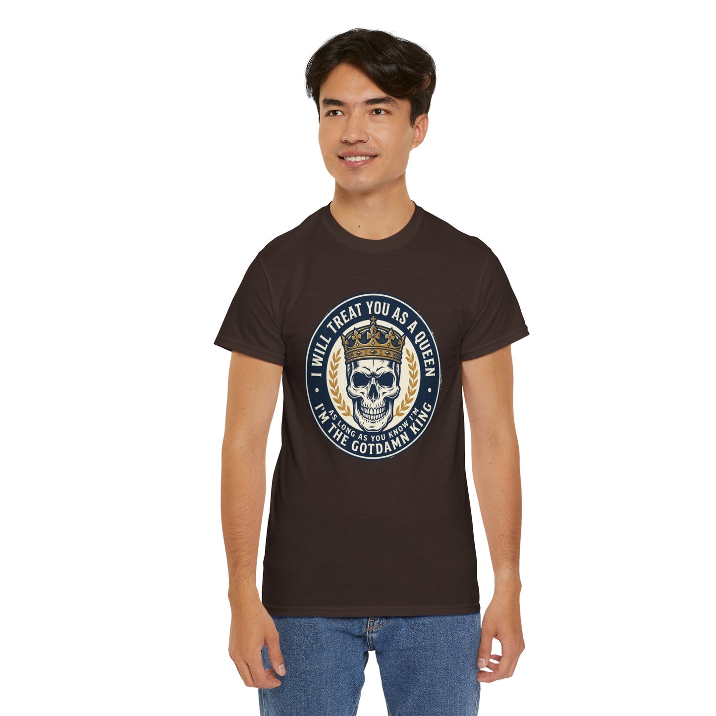 Skull King Tee — "I Will Treat You As A Queen" Graphic T-Shirt
