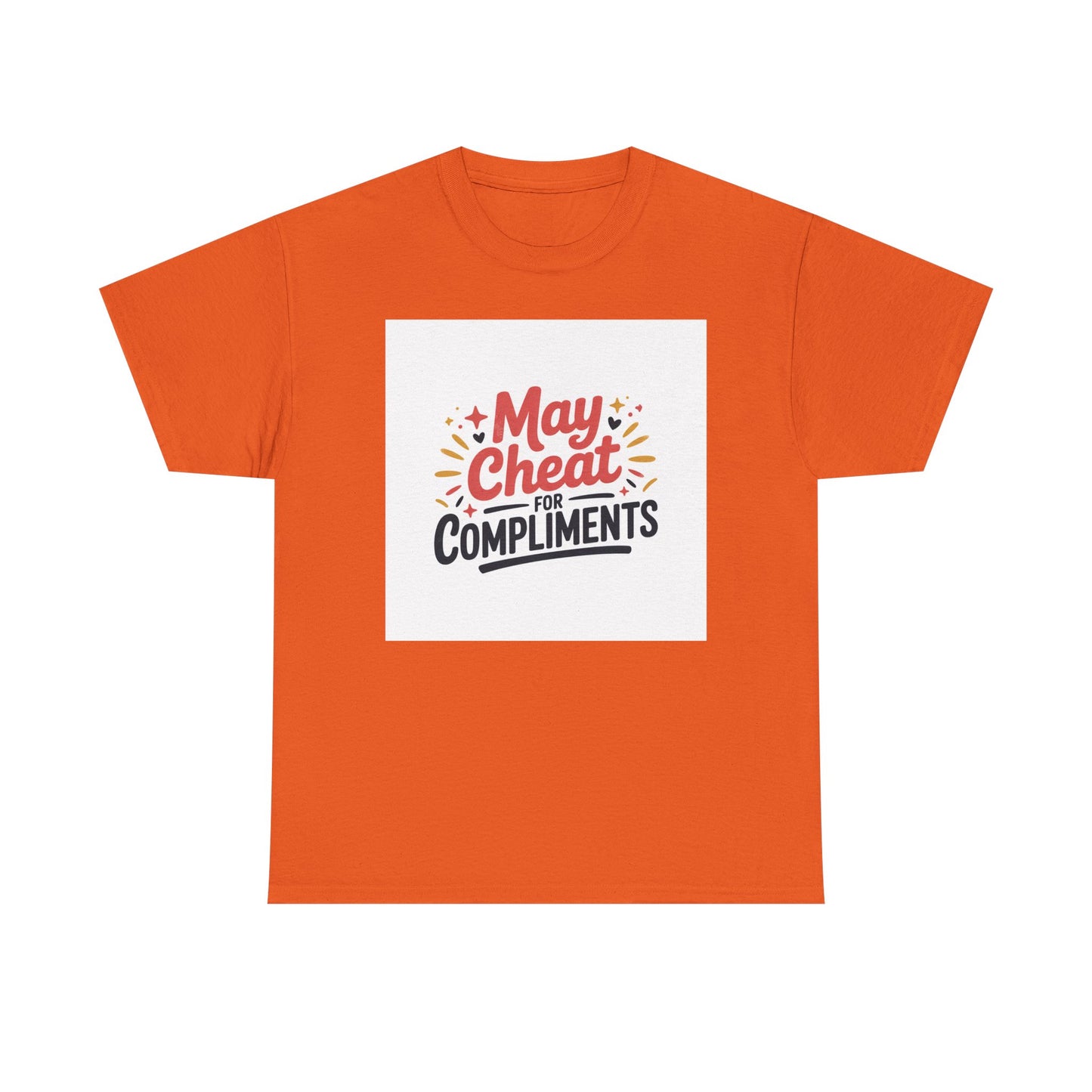 May Cheat for Compliments T-Shirt — Funny Sarcastic Graphic Tee