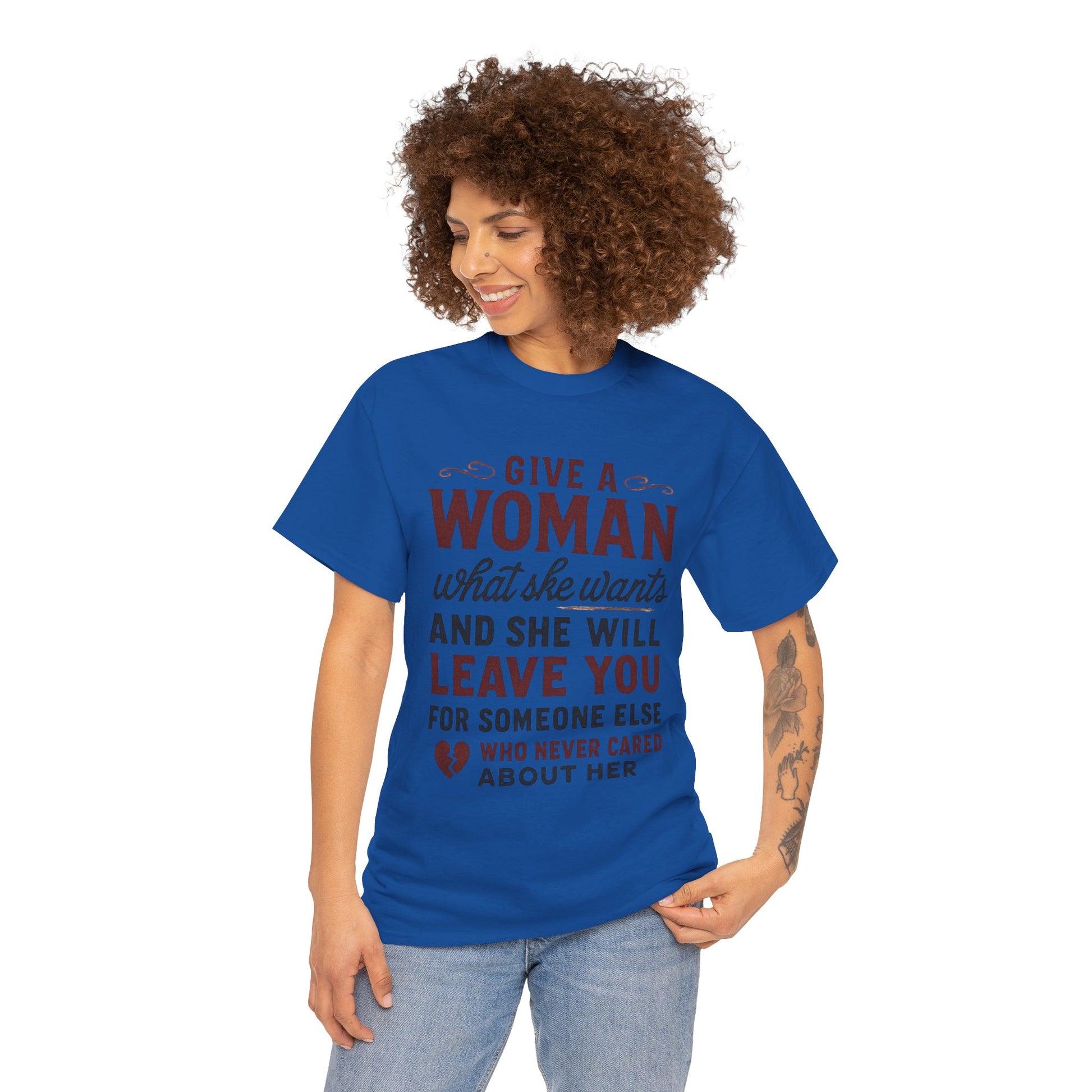 T-Shirt — "Give a Woman What She Wants" Funny Relationship Quote Tee Printify