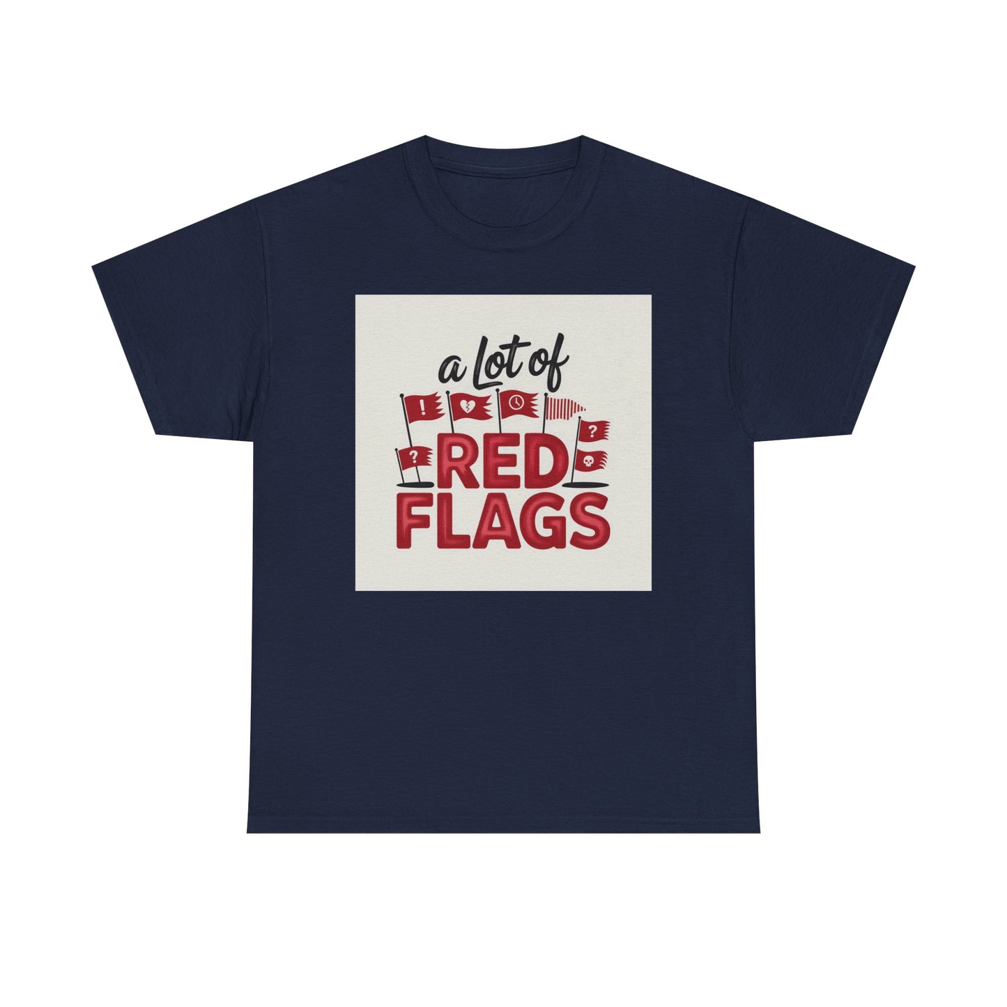 T-Shirt — “A Lot of Red Flags” Funny Relationship Humor Tee