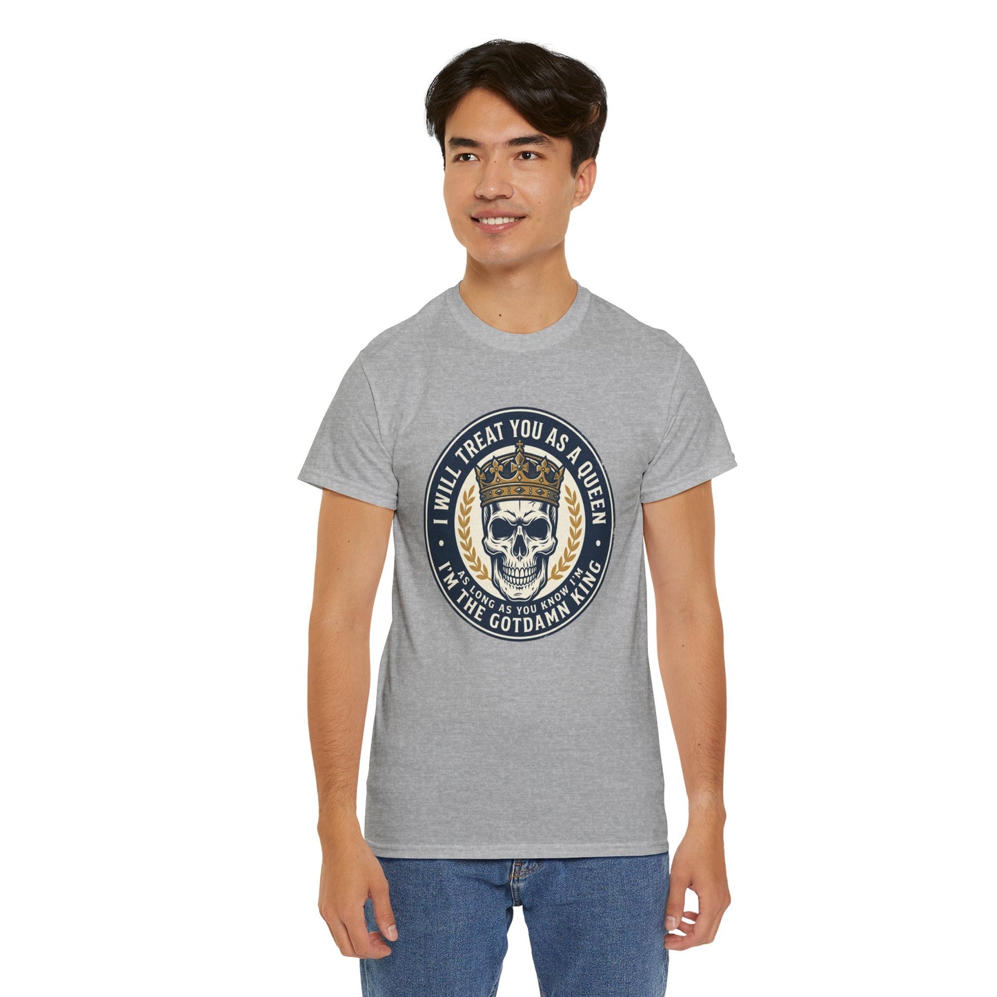 Skull King Tee — "I Will Treat You As A Queen" Graphic T-Shirt