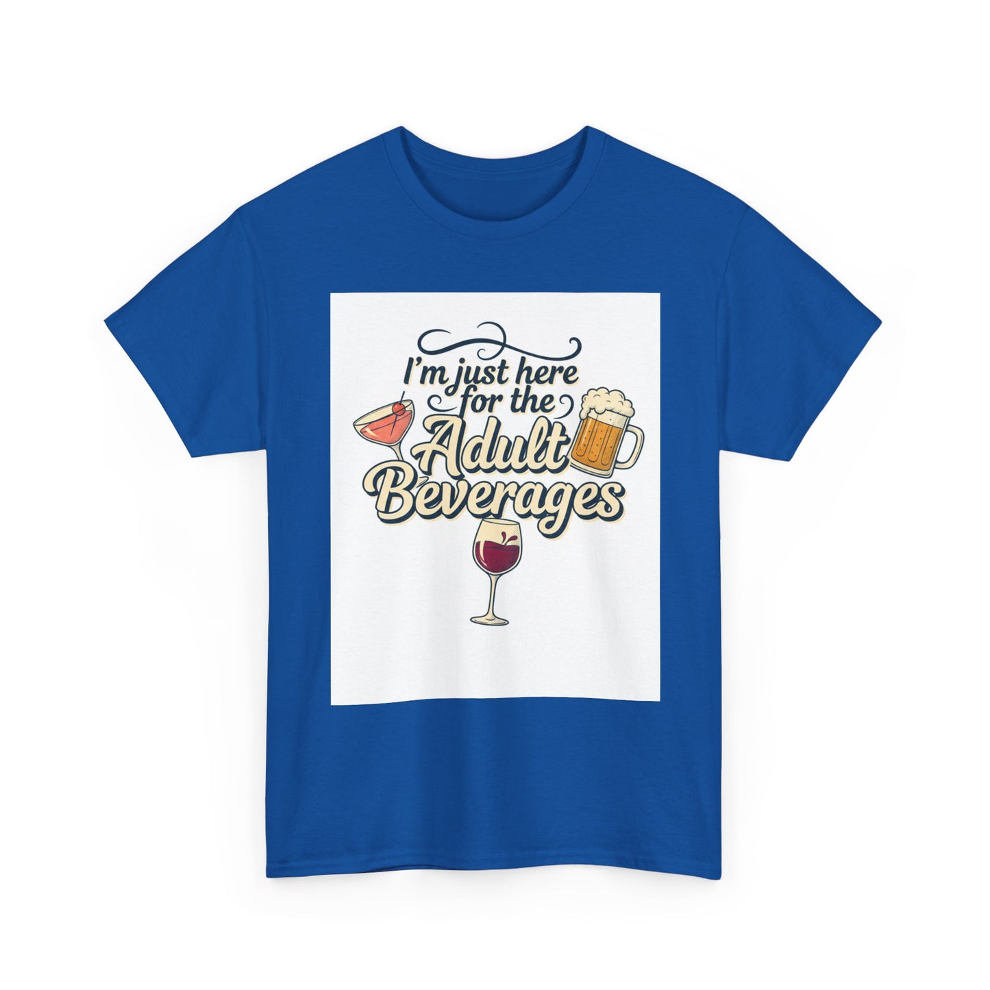 T-Shirt — "I'm Just Here for the Adult Beverages" Funny Wine & Beer Tee