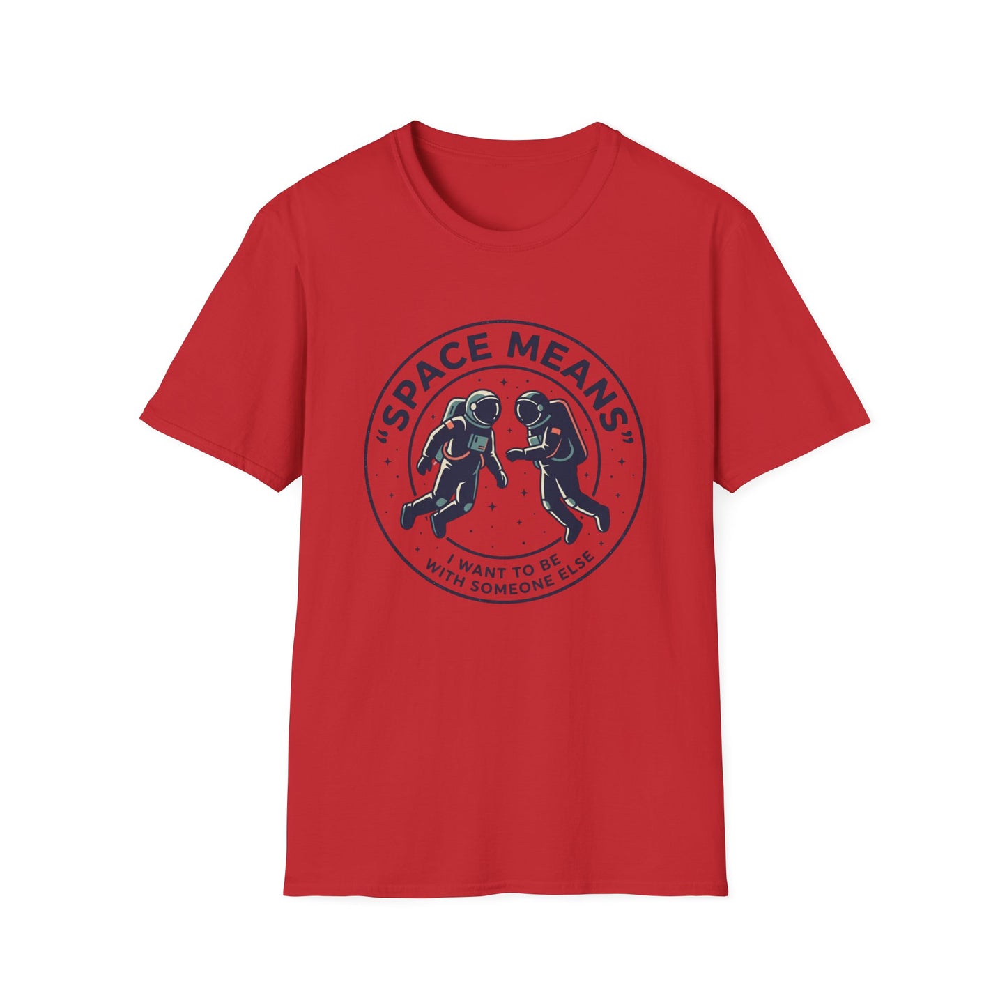 Astronaut Couple T-Shirt — “Space Means I Want To Be With Someone Else” Graphic Tee