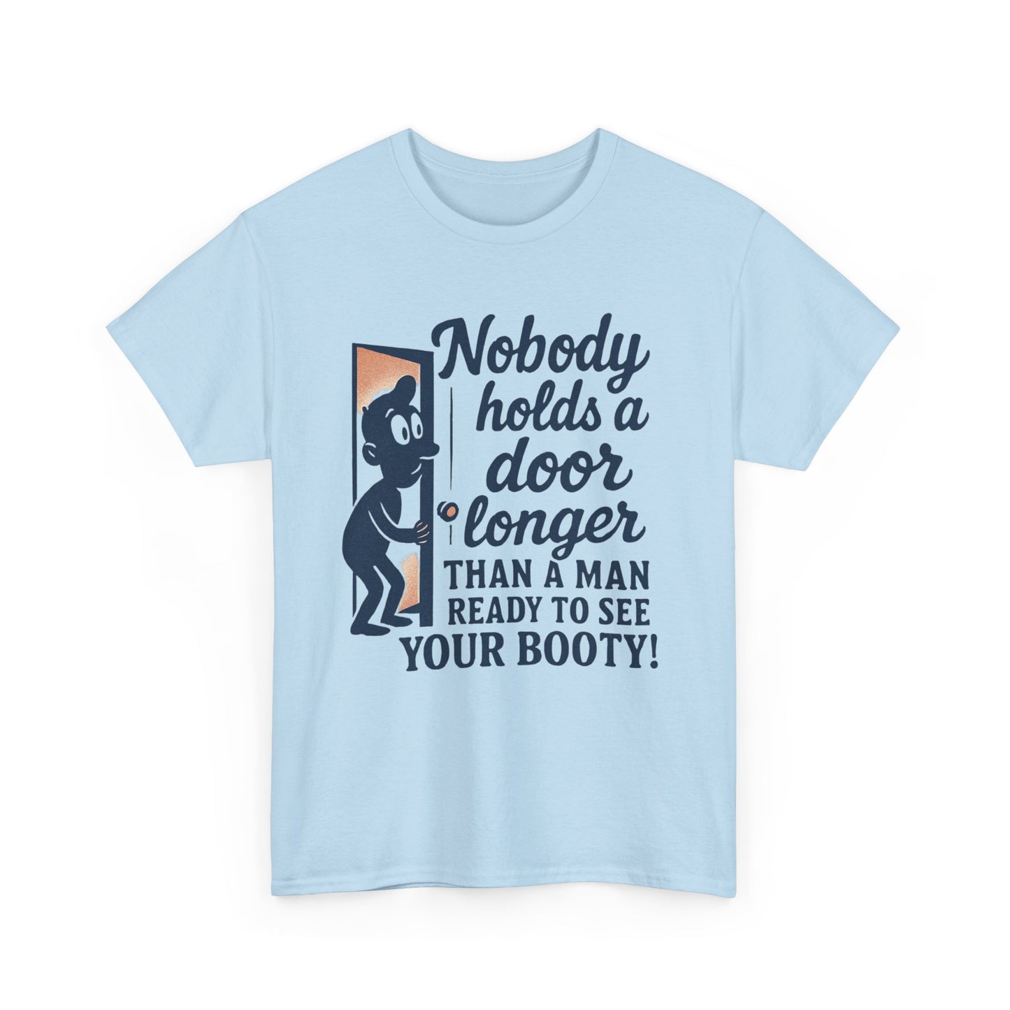 Funny Graphic Tee – "Nobody Holds a Door Longer…Ready to See Your Booty!"