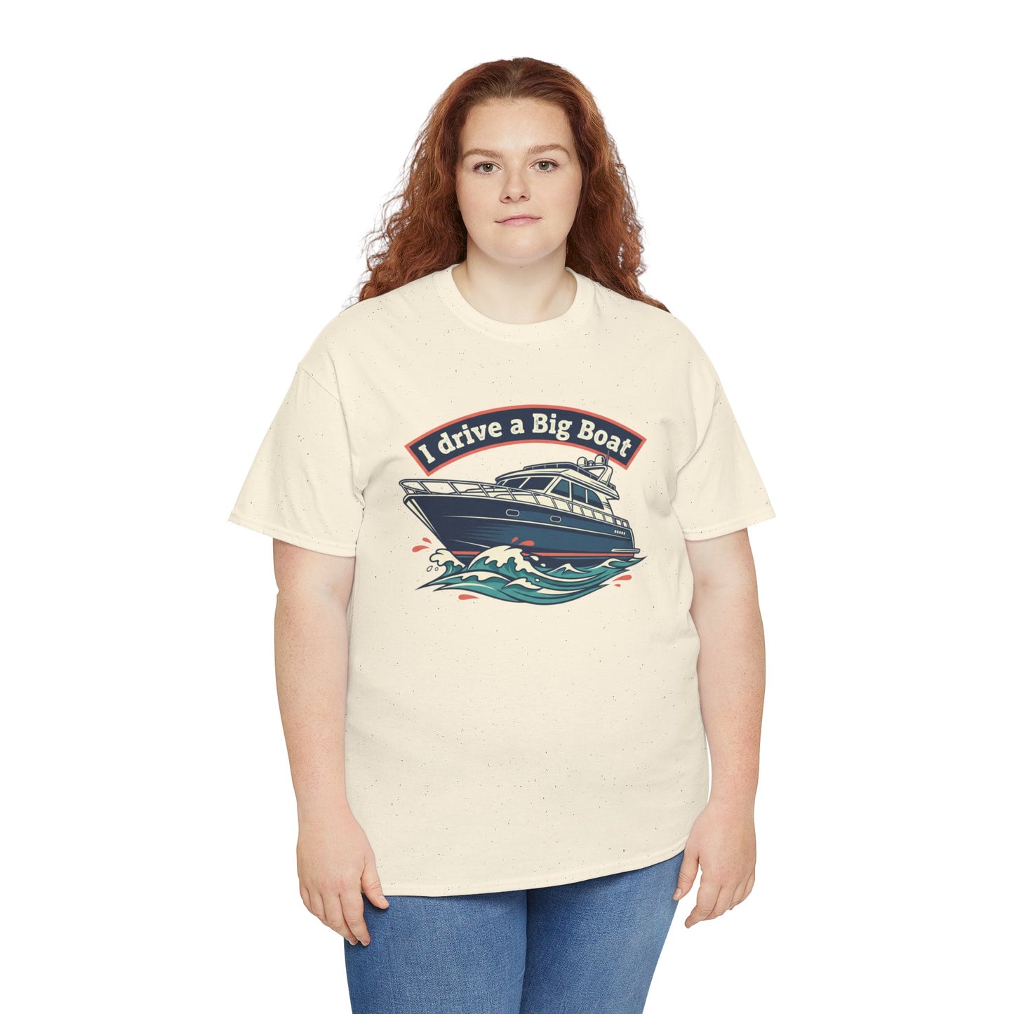 Boat T-Shirt — “I Drive a Big Boat” Graphic Tee for Boating Enthusiasts