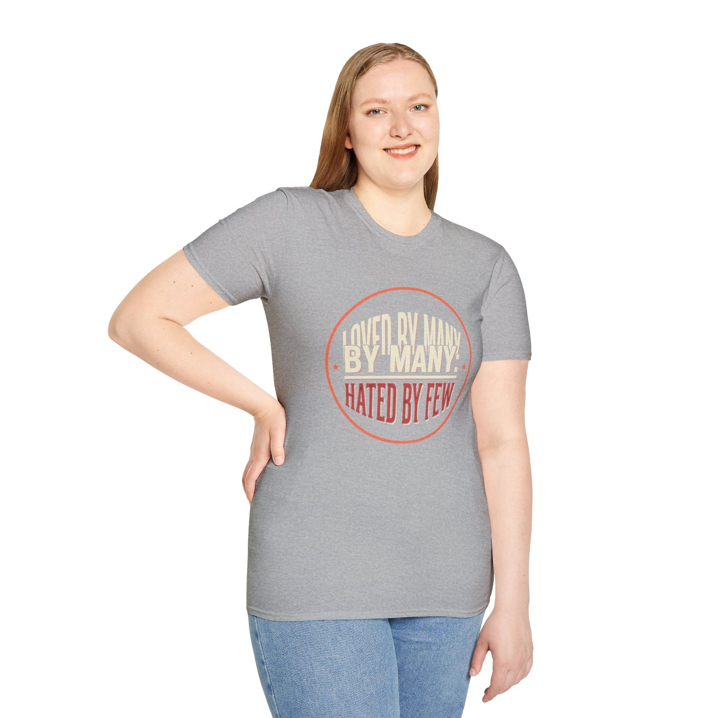 Loved By Many, Hated By Few T-Shirt