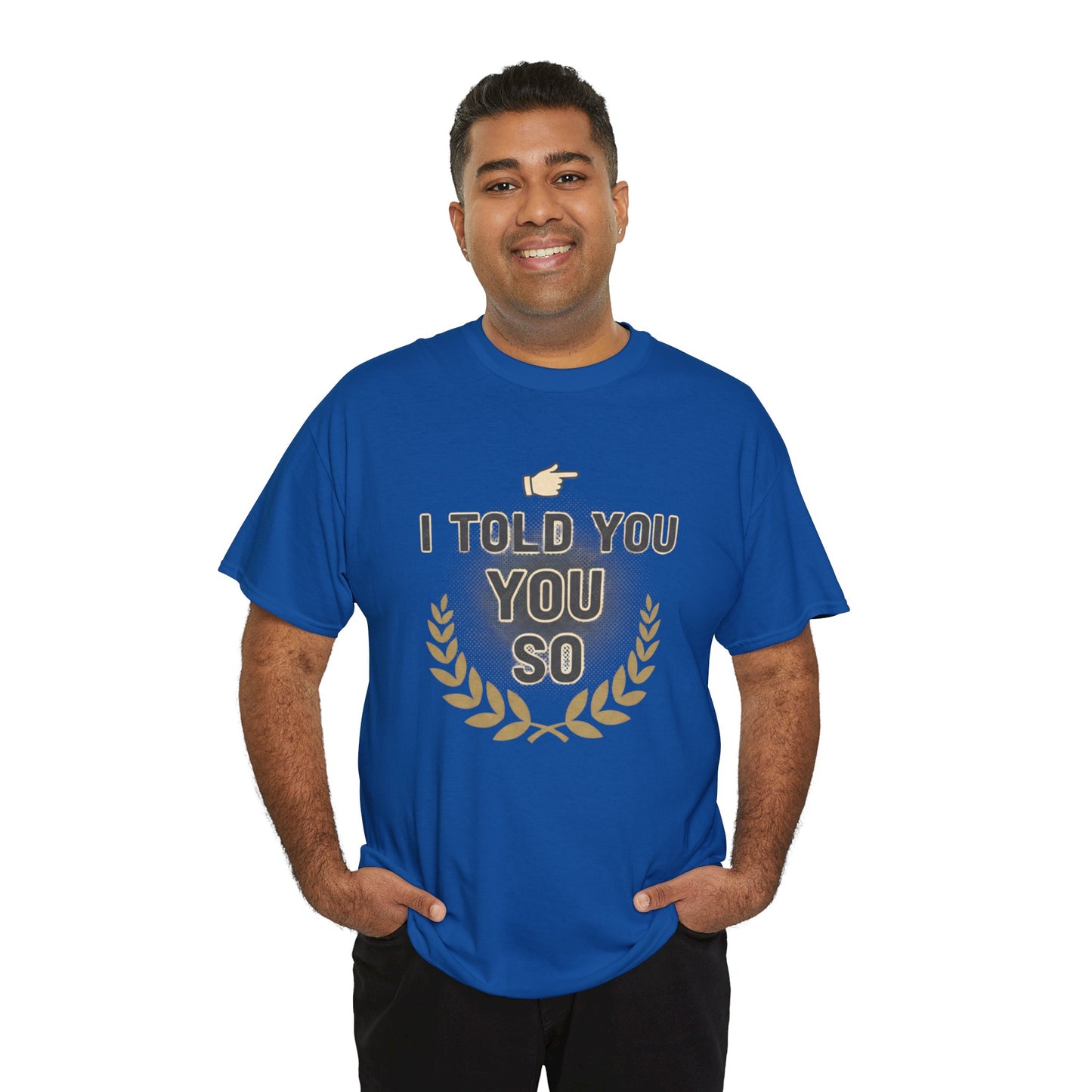 I Told You So Tee — Funny Victory Laurel Graphic T‑Shirt Printify