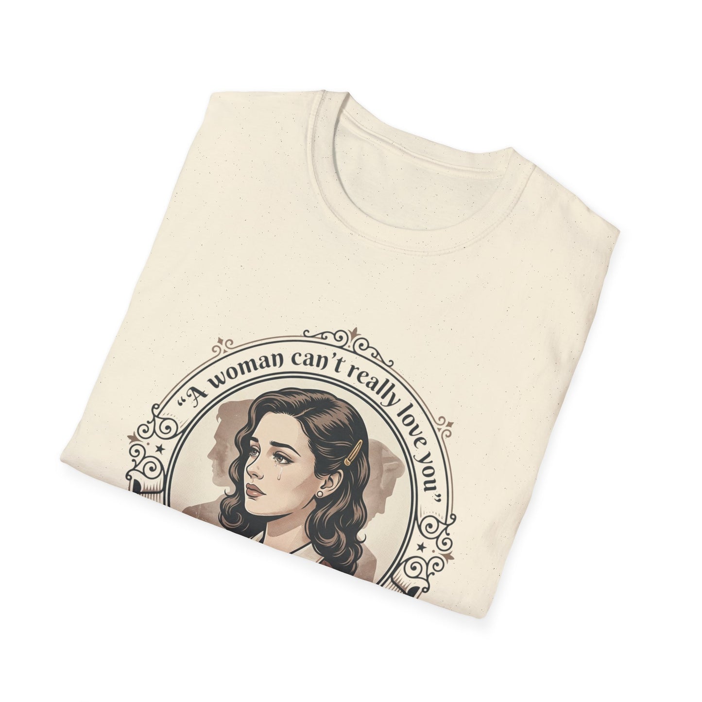 "A Woman Can't Really Love You" Feminist Retro Tee Printify