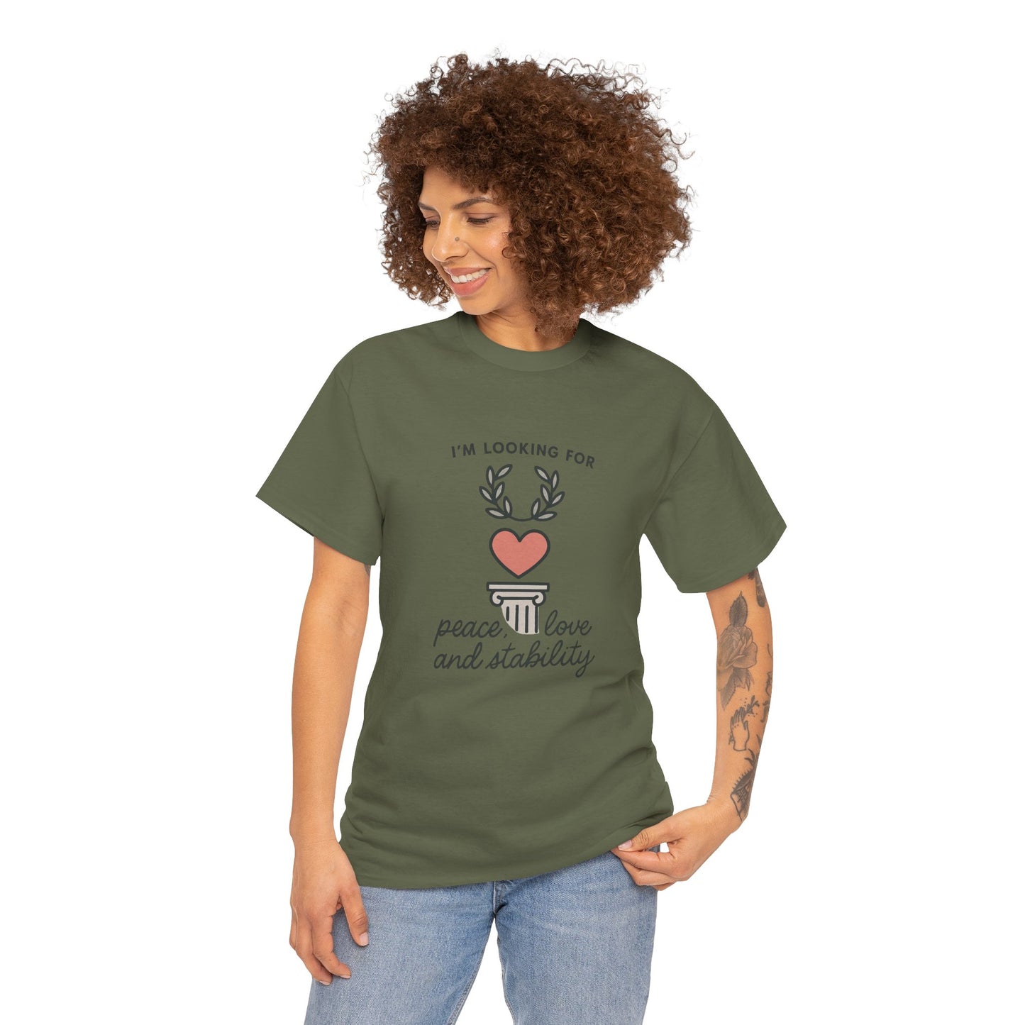 T‑Shirt — "I’m Looking For Peace, Love and Stability" Graphic Tee