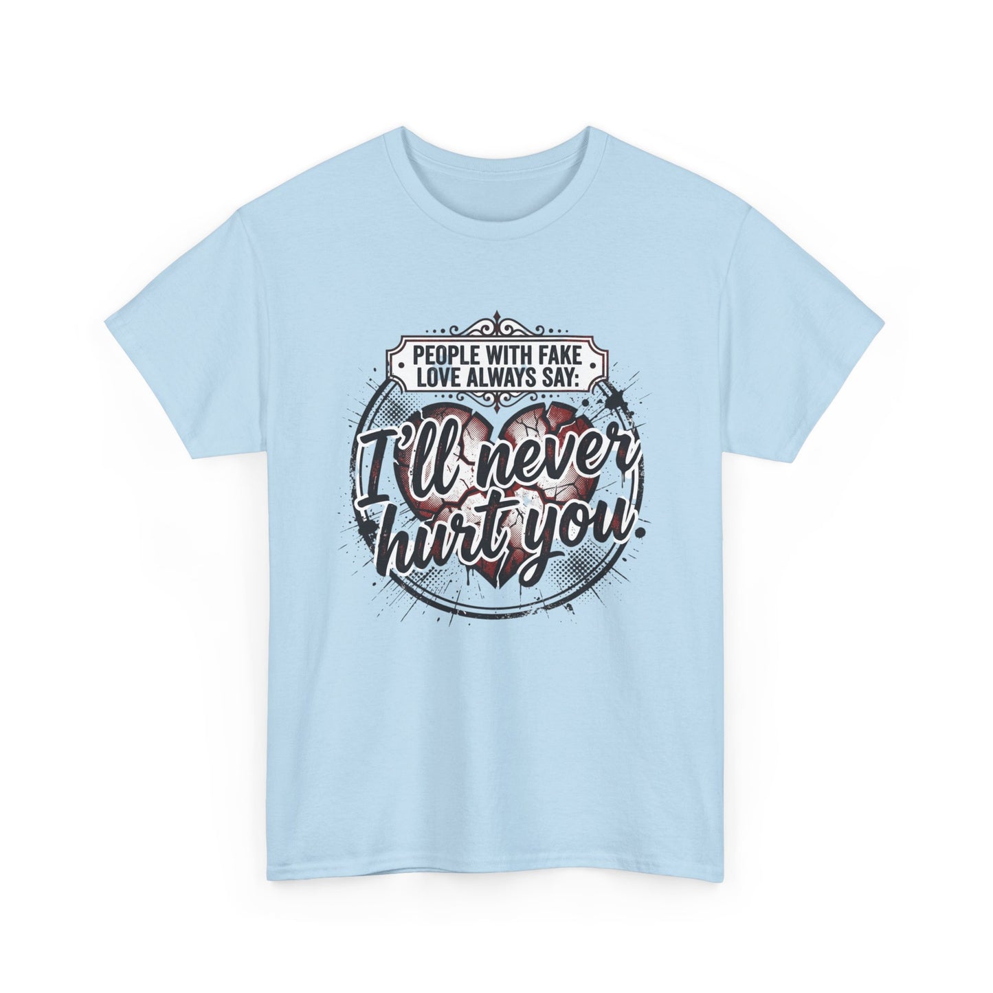 I’ll Never Hurt You Tee — Vintage Heart Quote T-Shirt for Sass & Self-Defense