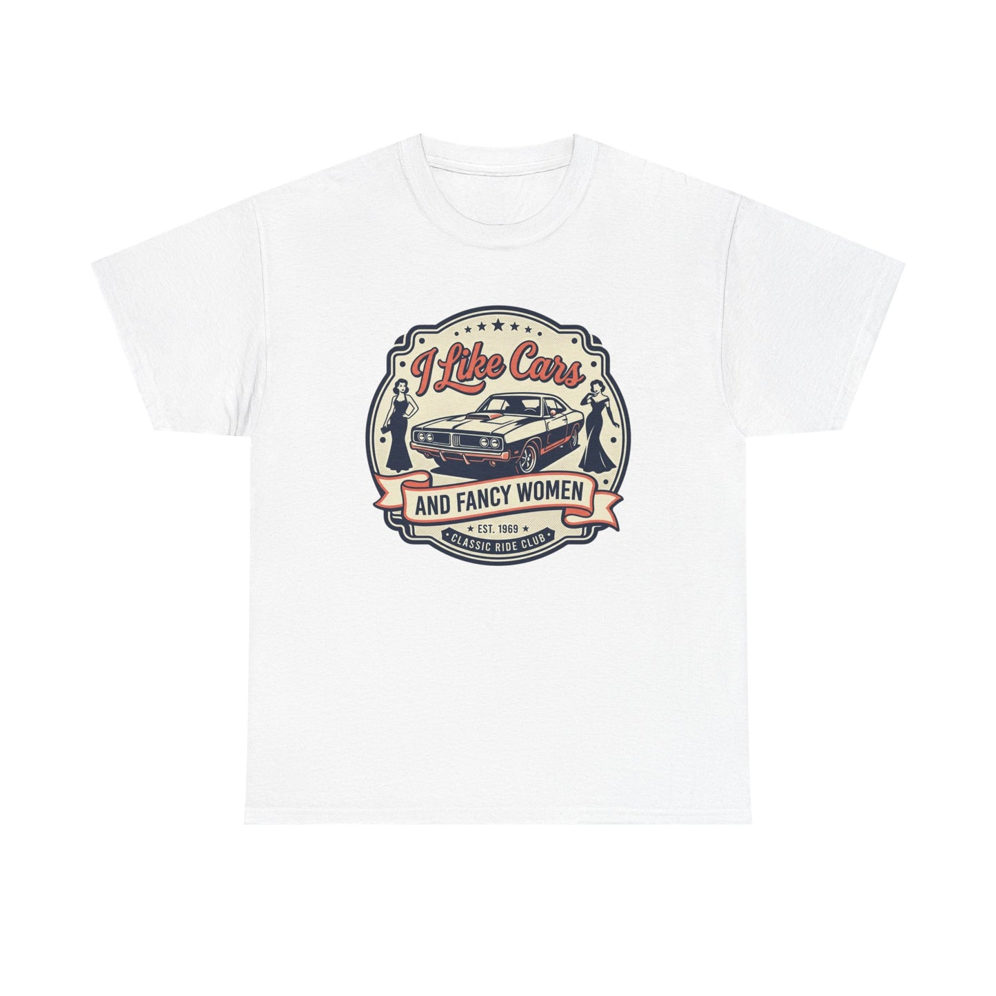 “I Like Cars and Fancy Women” Vintage Auto Graphic Shirt - Classic Car Tee