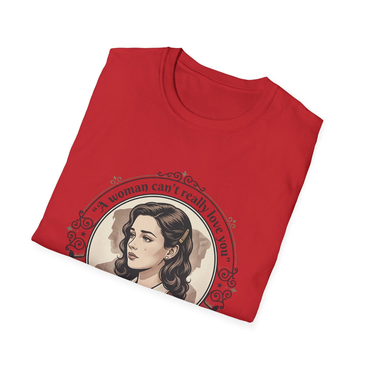 "A Woman Can't Really Love You" Feminist Retro Tee Printify