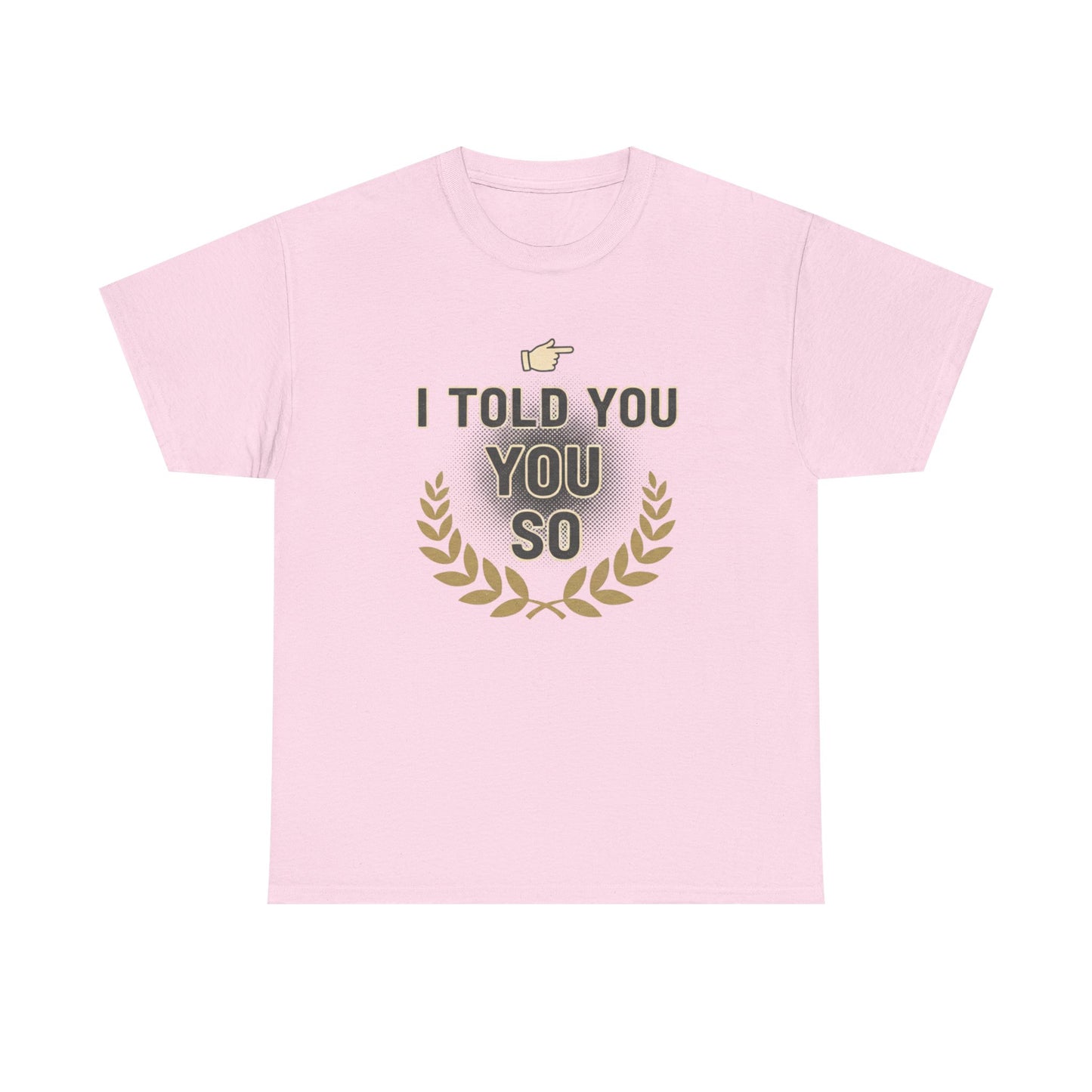 I Told You So Tee — Funny Victory Laurel Graphic T‑Shirt Printify