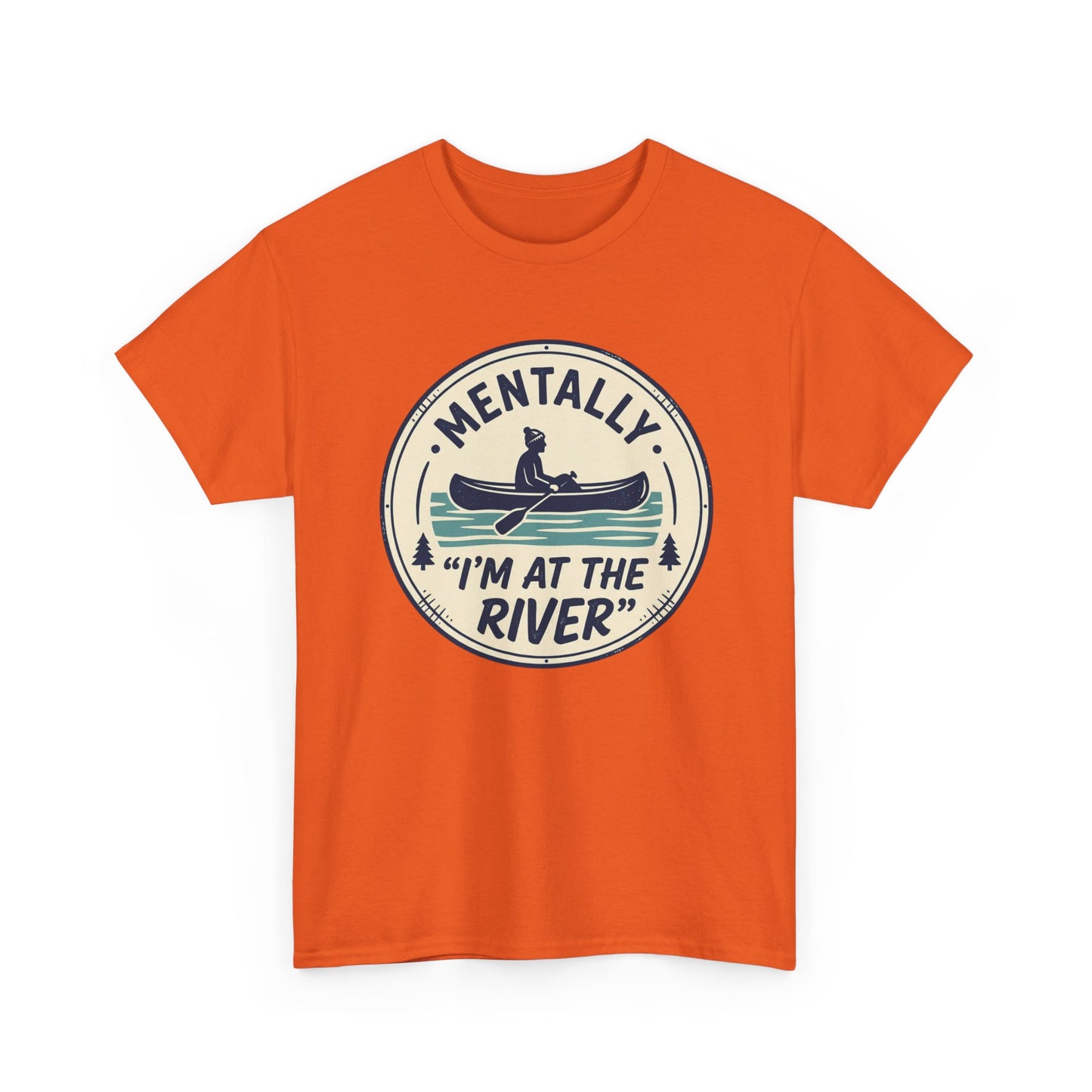 "Mentally I’m At The River" Canoe Graphic Tee
