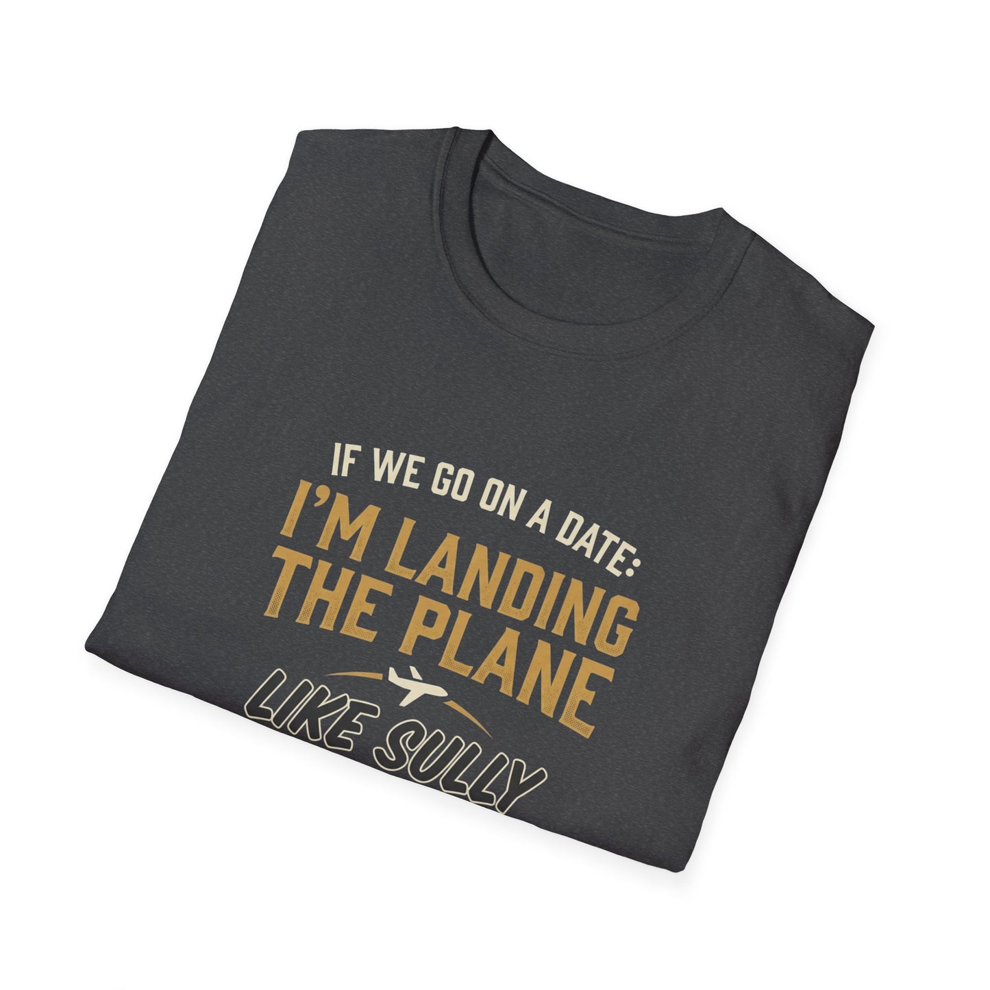 I'm Landing the Plane T-Shirt — Funny Pilot/Flight Crew Tee ("I'm Landing the Plane Like Sully")