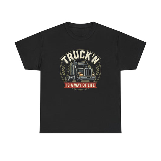 Truckin' Is a Way of Life Tee — Trucker Lifestyle Graphic Shirt