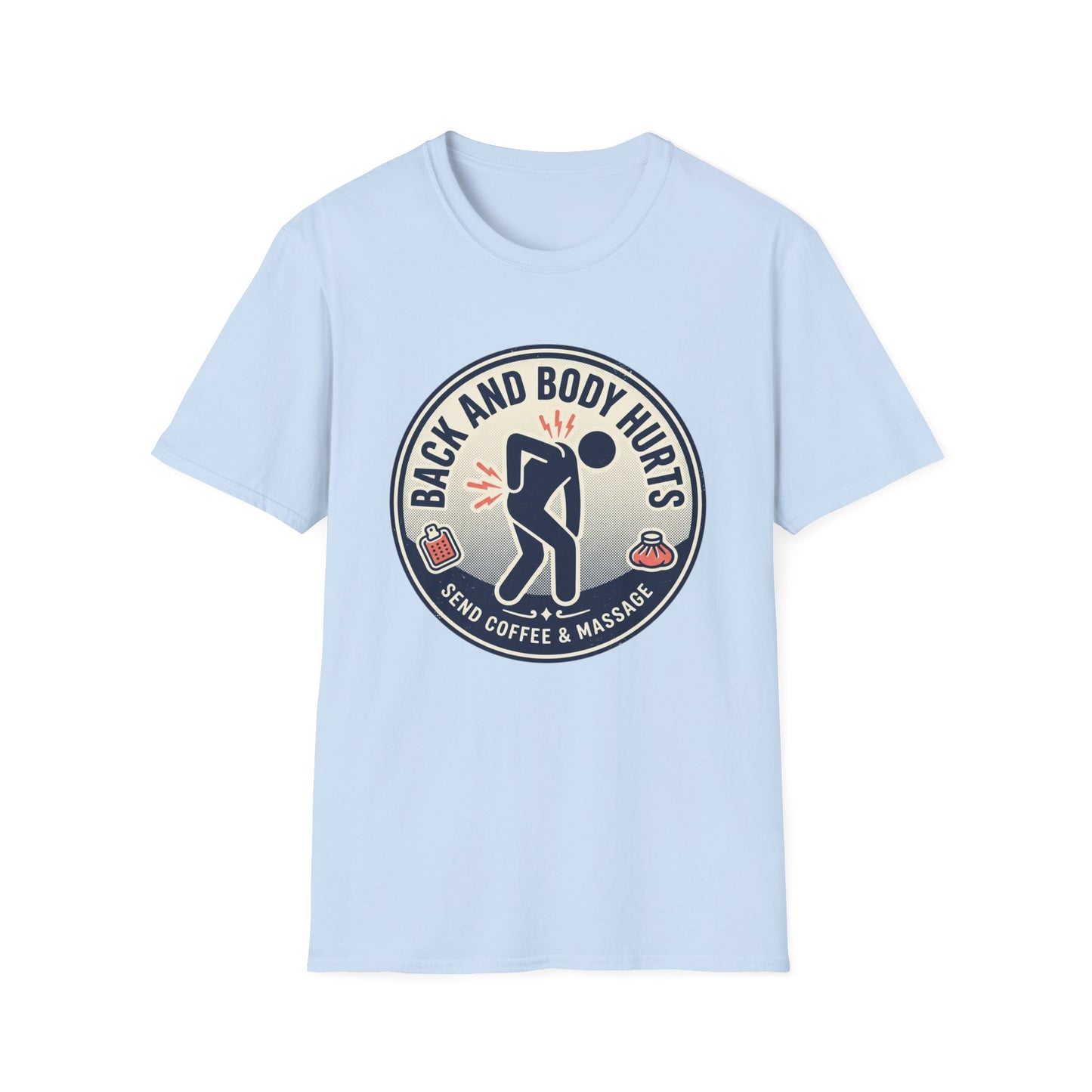 Back and Body Hurts T-Shirt – Funny Pain Relief Graphic Tee (Send Coffee & Massage)