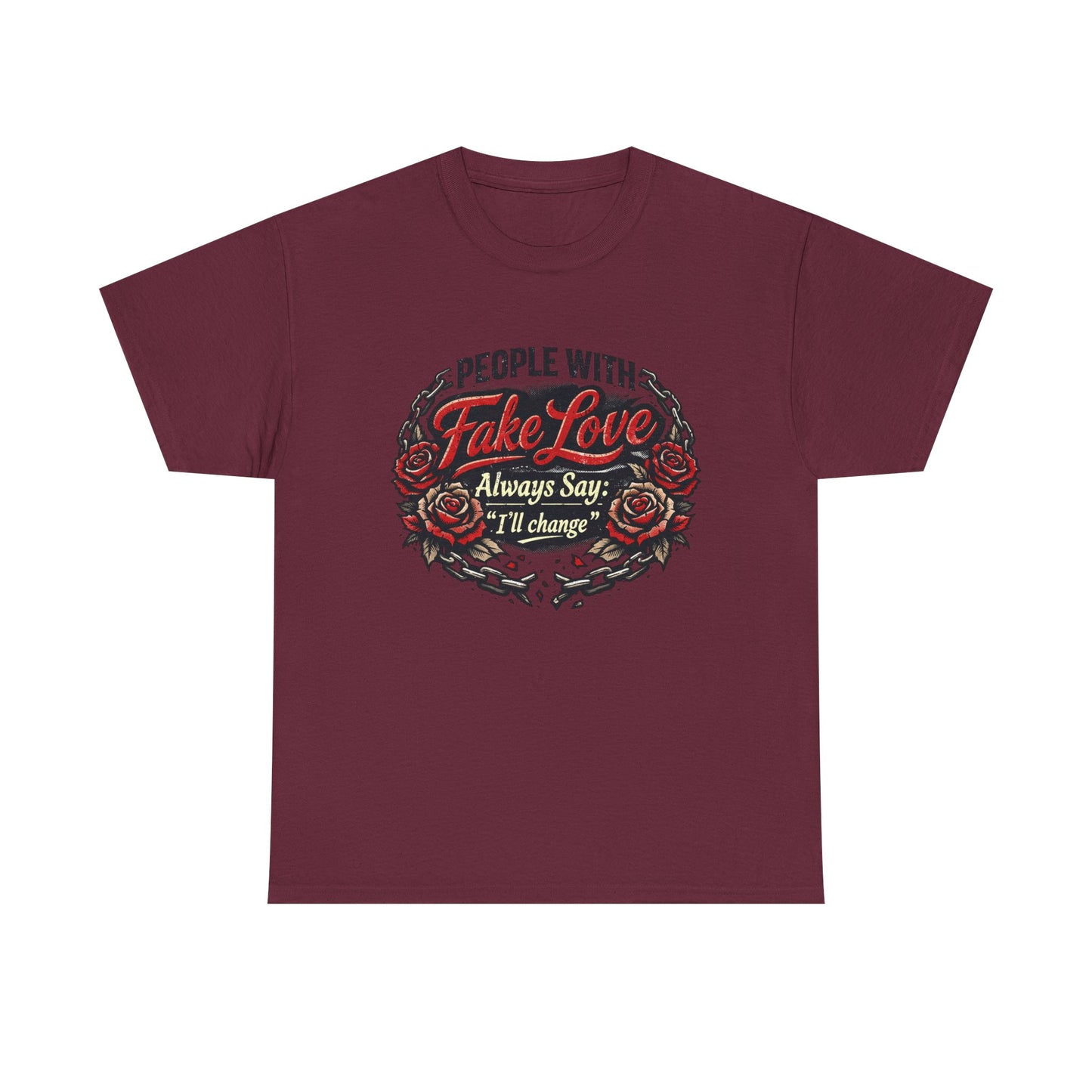 “People With Fake Love Always Say: I'll Change” Rose Design