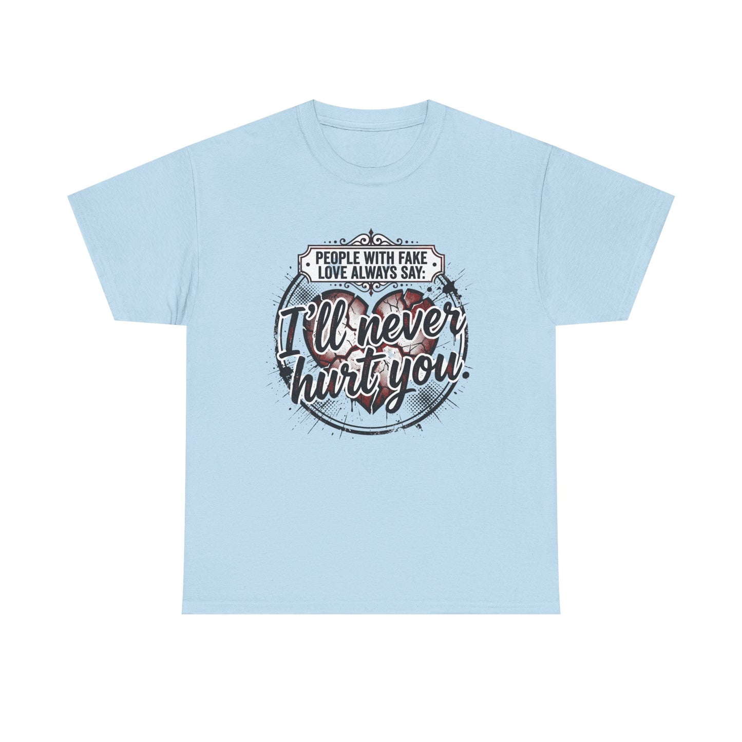I’ll Never Hurt You Tee — Vintage Heart Quote T-Shirt for Sass & Self-Defense
