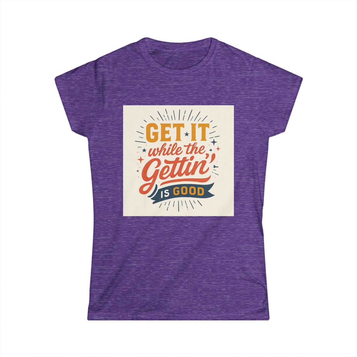 Graphic Tee - "Get It While The Gettin' Is Good" Retro Motivational Women's T-Shirt