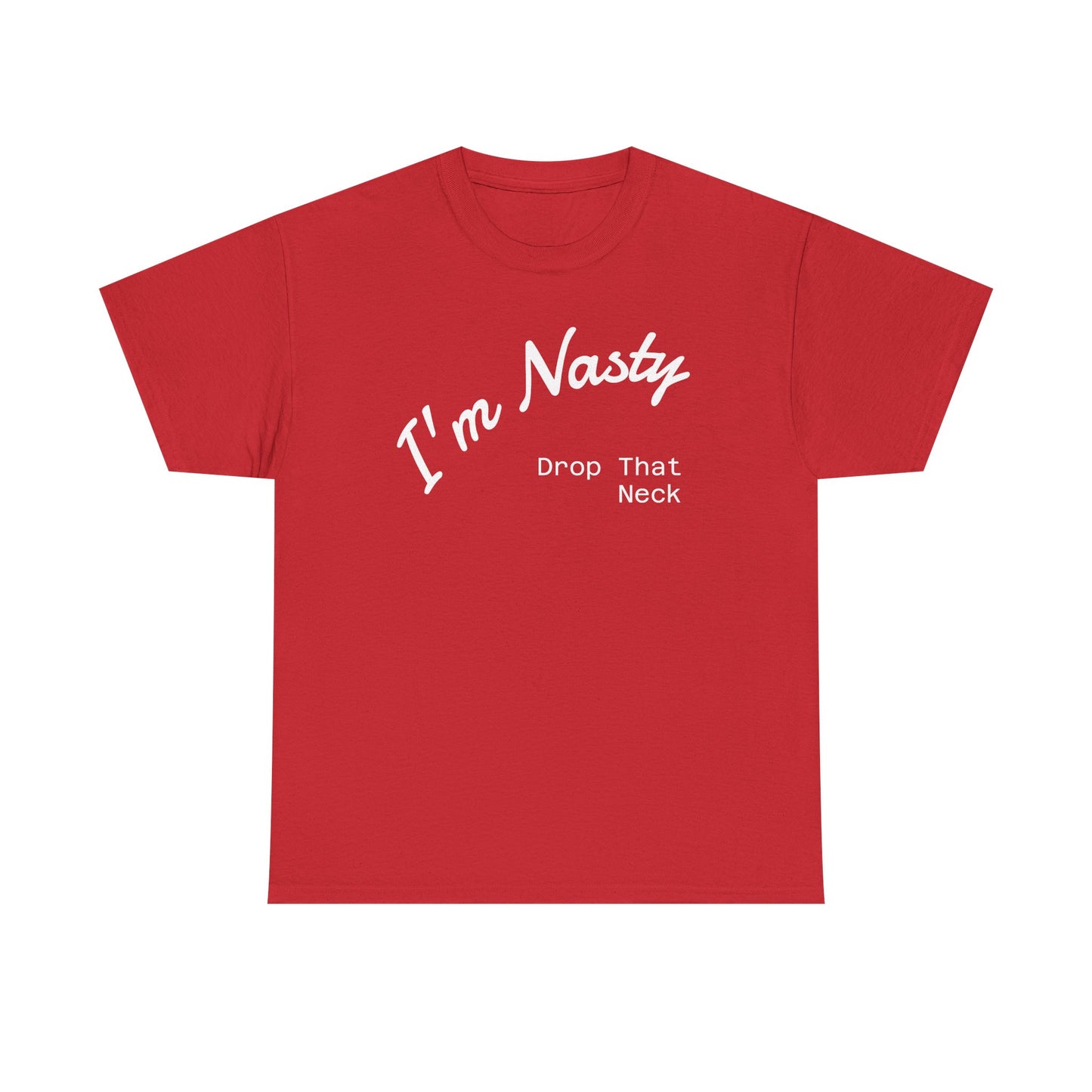 I'm Nasty, Drop That Neck