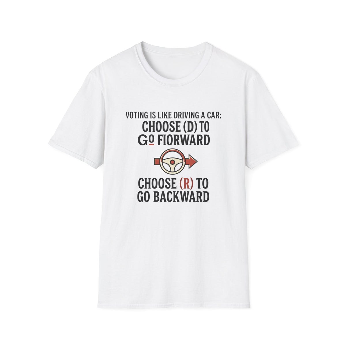 Voting Is Like Driving T-Shirt – "Choose (D) to Go Forward, Choose (R) to Go Backward" Political Voter Awareness Tee