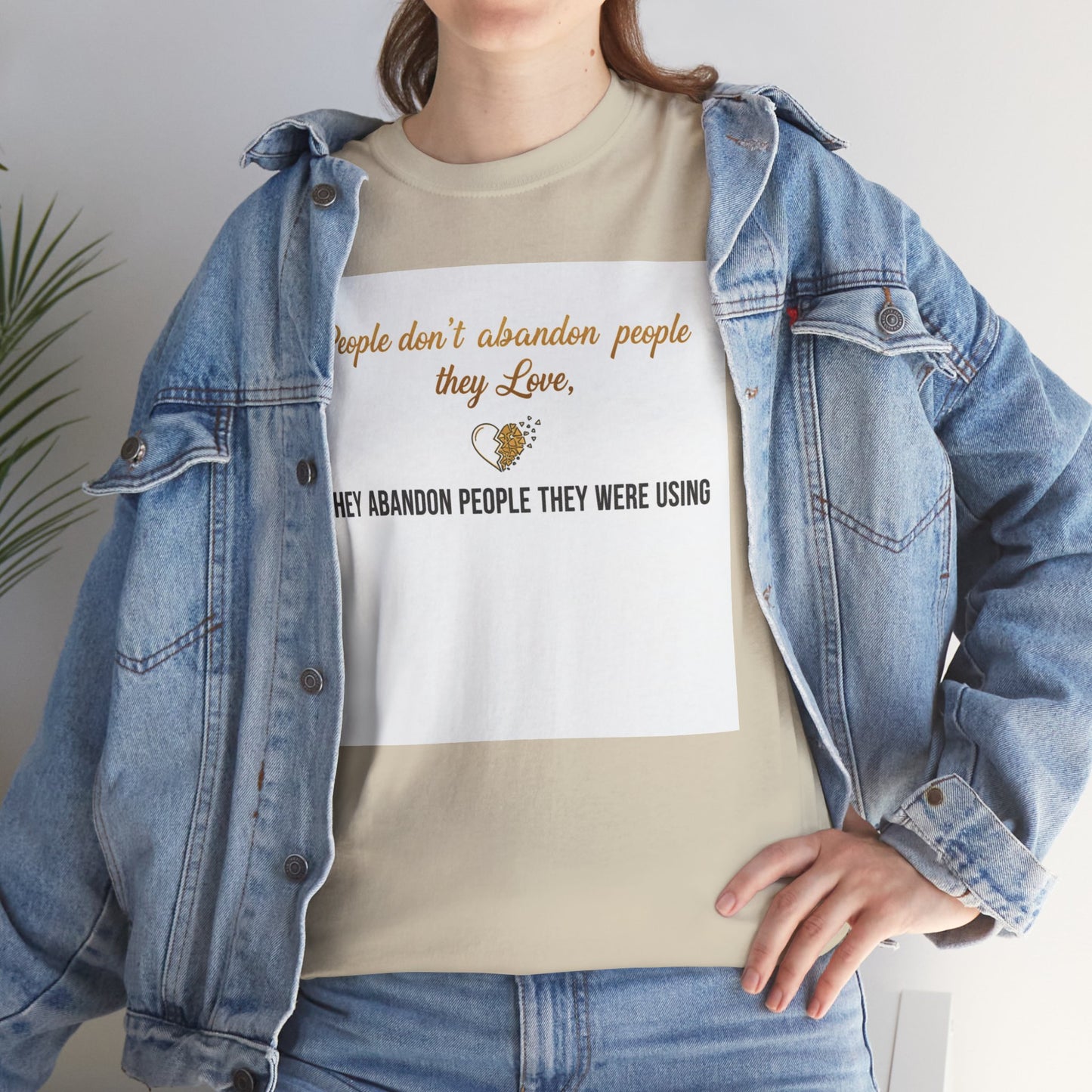 T-Shirt — "People don’t abandon people they love, they abandon people they were using" Inspirational Quote Tee