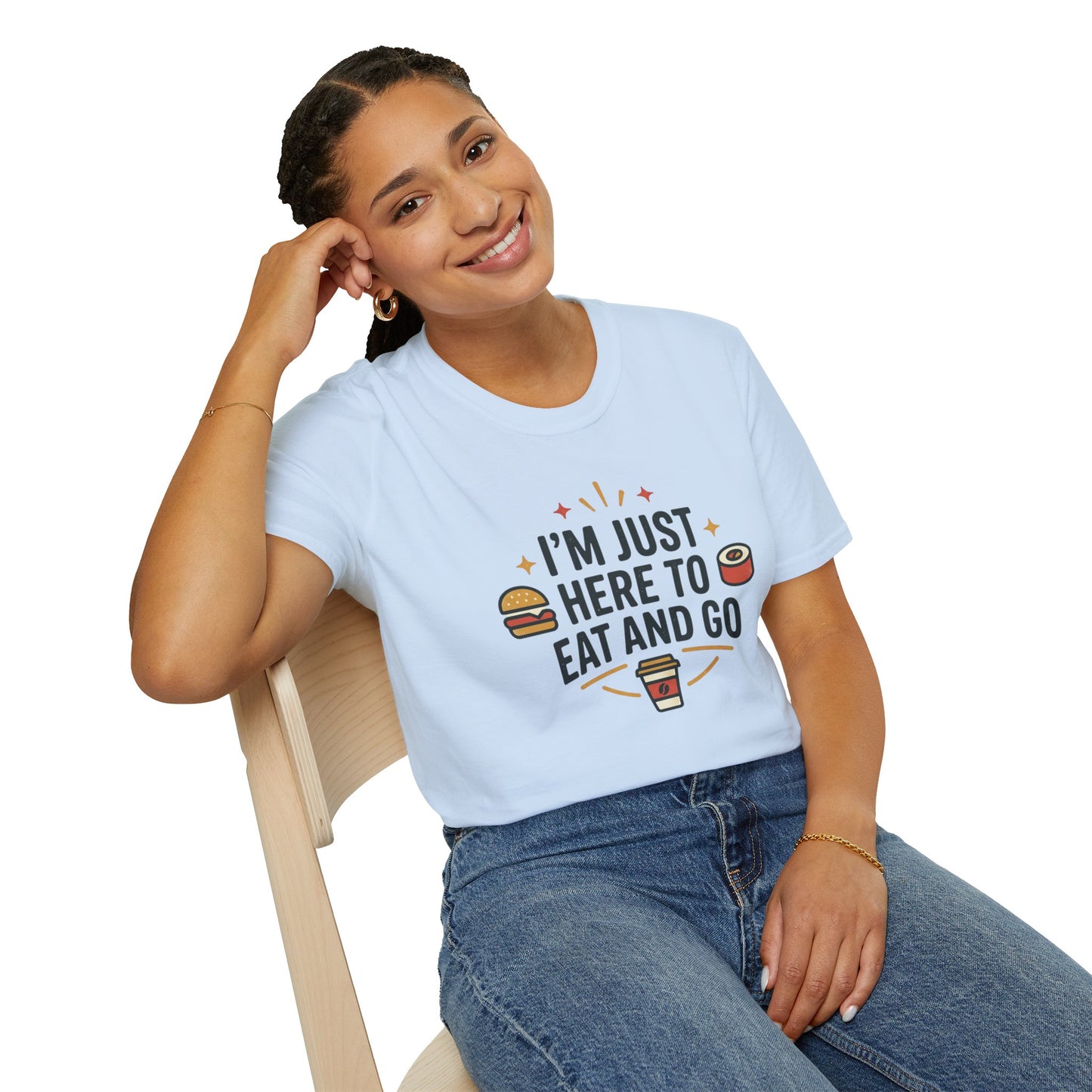 I'm Just Here to Eat and Go T-Shirt — Funny Foodie Graphic Tee