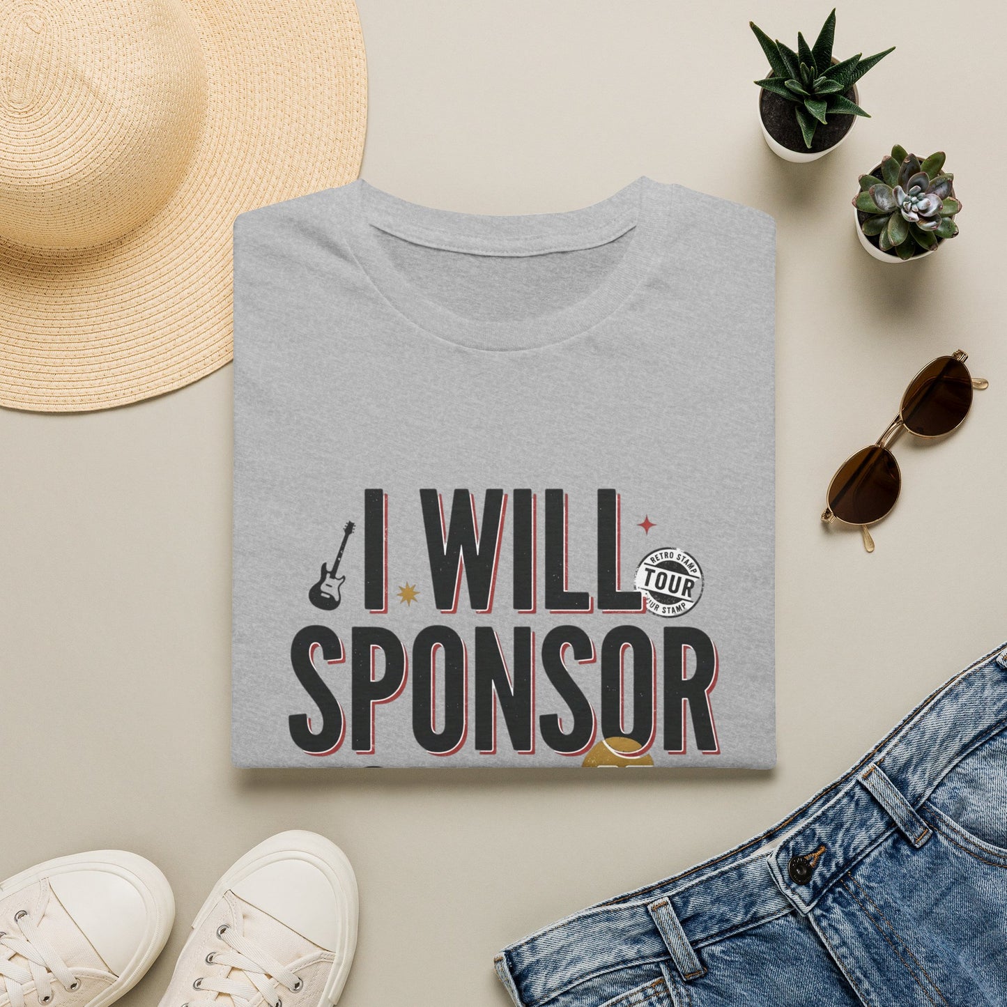 I Will Sponsor Your Life T-Shirt — Funny Supportive Tee for Friends & Concert Fans