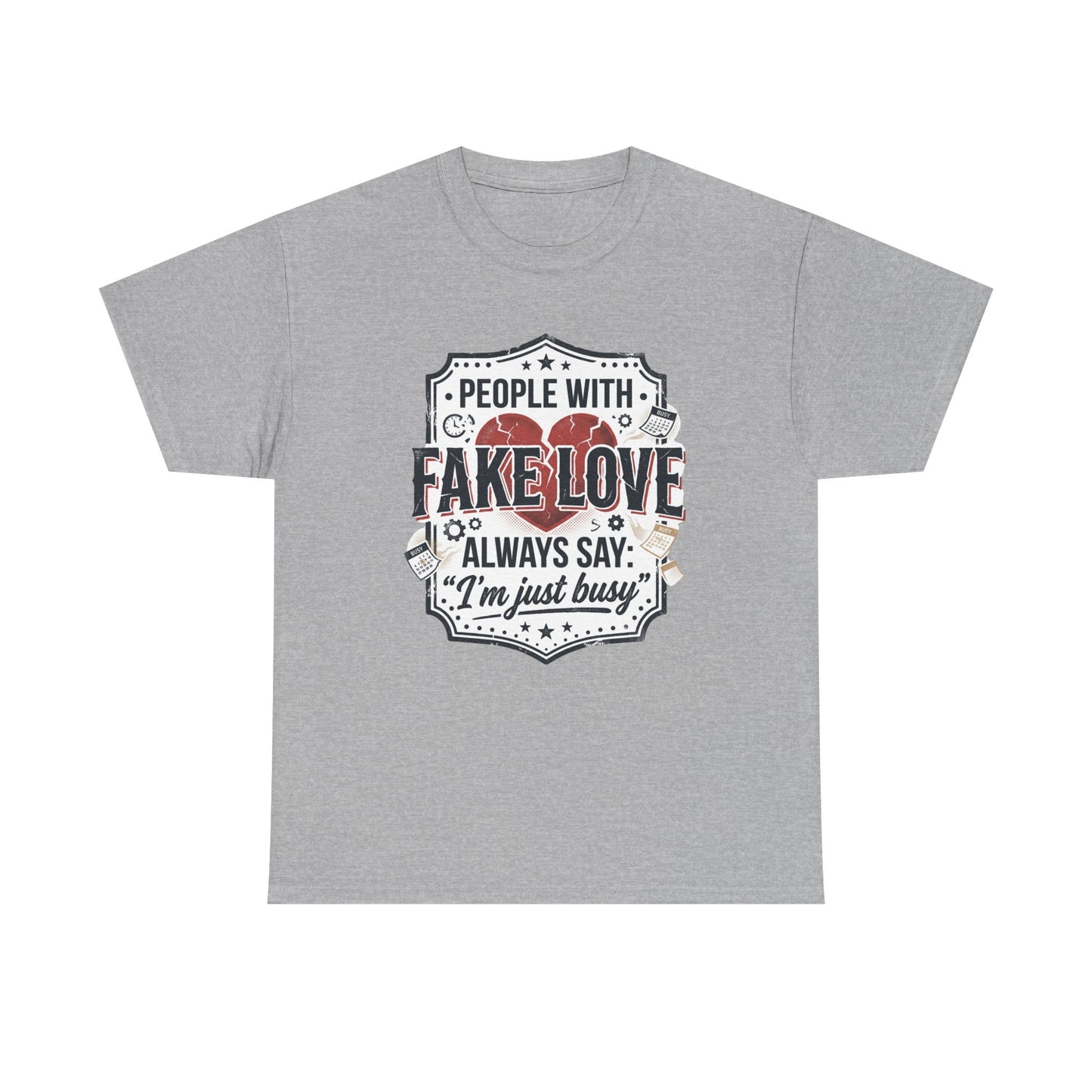 Fake Love Graphic Tee — “People With Fake Love Always Say: 'I’m Just Busy'”