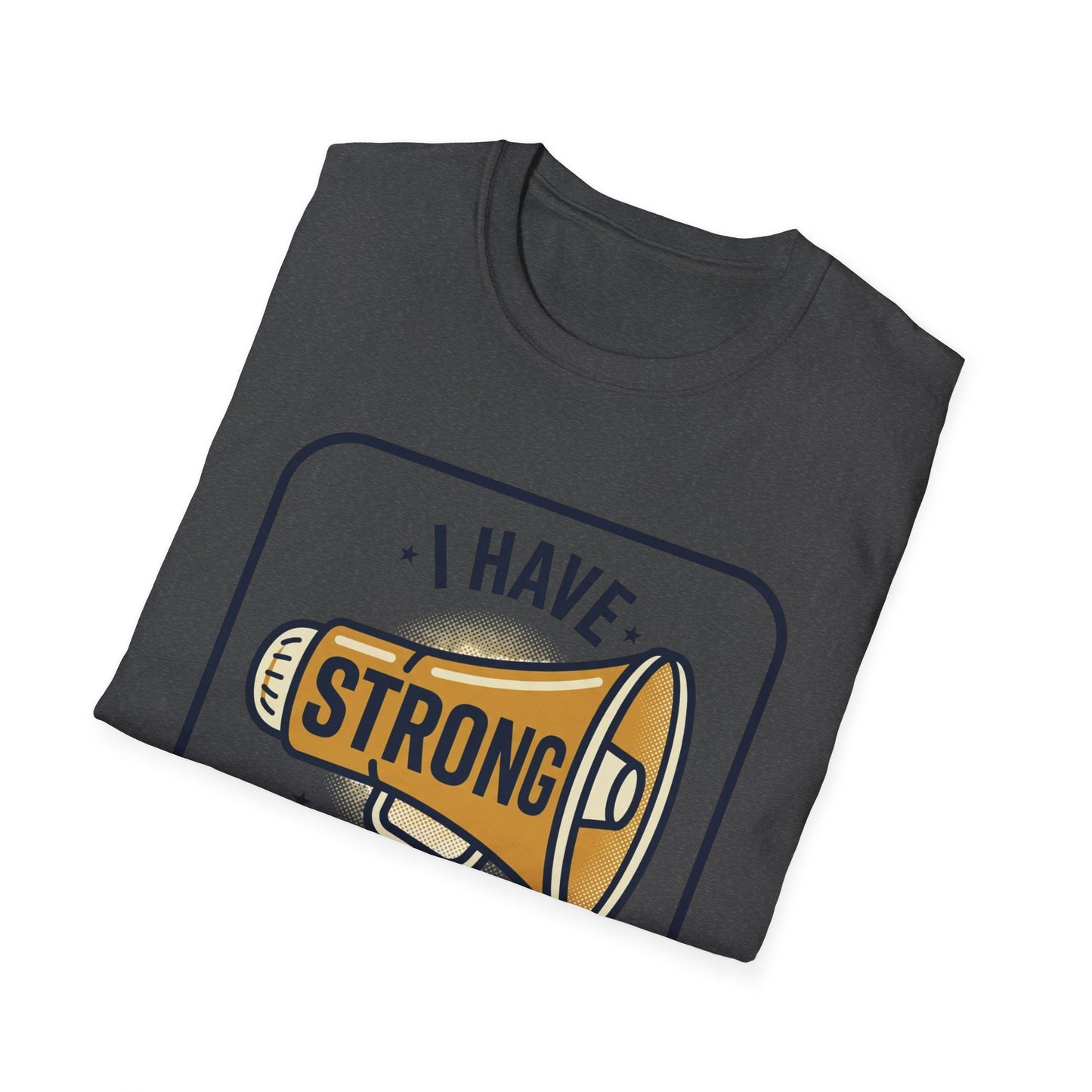 I Have Strong Opinions T-Shirt — Funny Megaphone Graphic Tee
