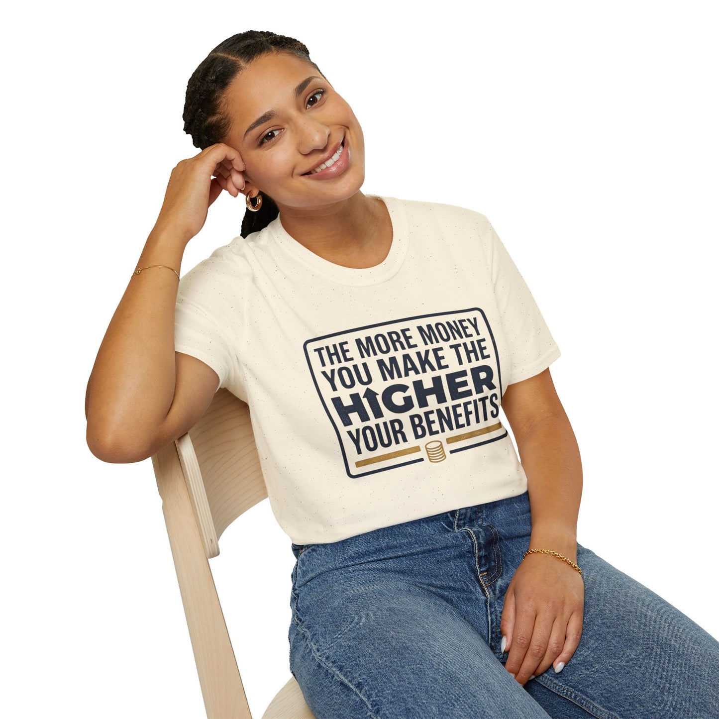 T-Shirt — "The More Money You Make The Higher Your Benefits" Funny Financial Quote Tee
